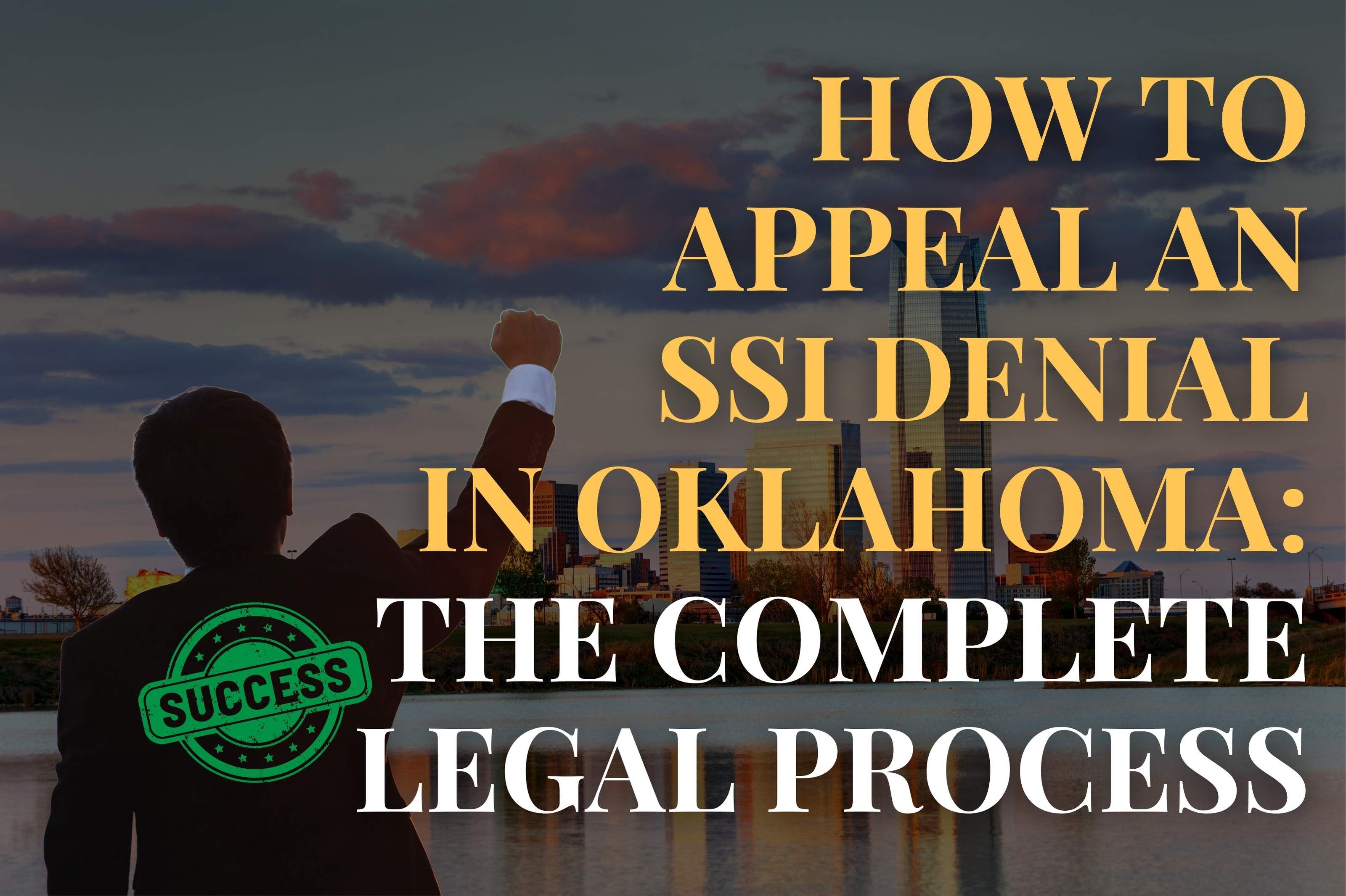 How to Appeal an SSI Denial in Oklahoma: The Complete Legal Process