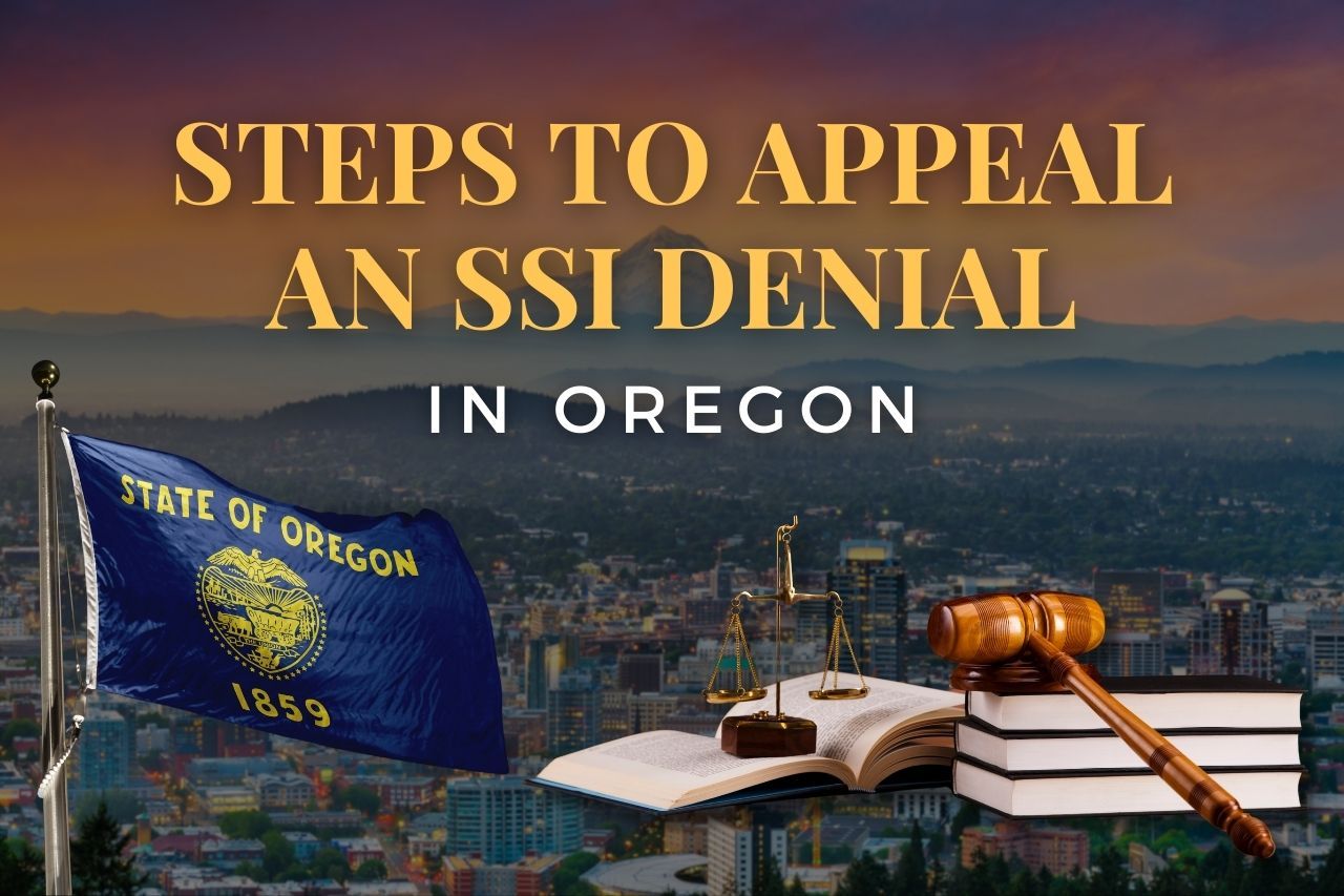 Steps to Appeal an SSI Denial in Oregon: What You Need to Know