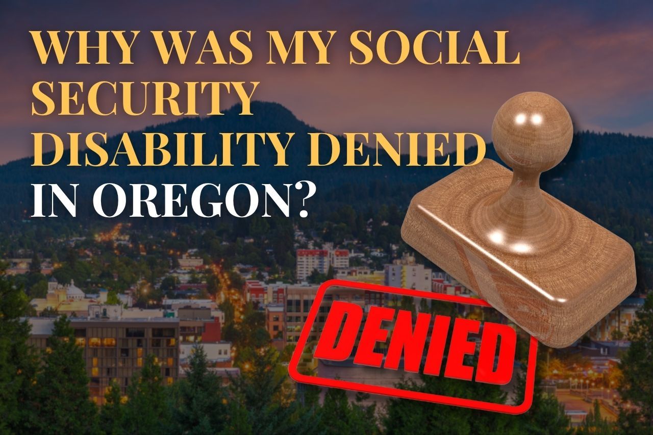 Why Was My Social Security Disability Denied in Oregon?