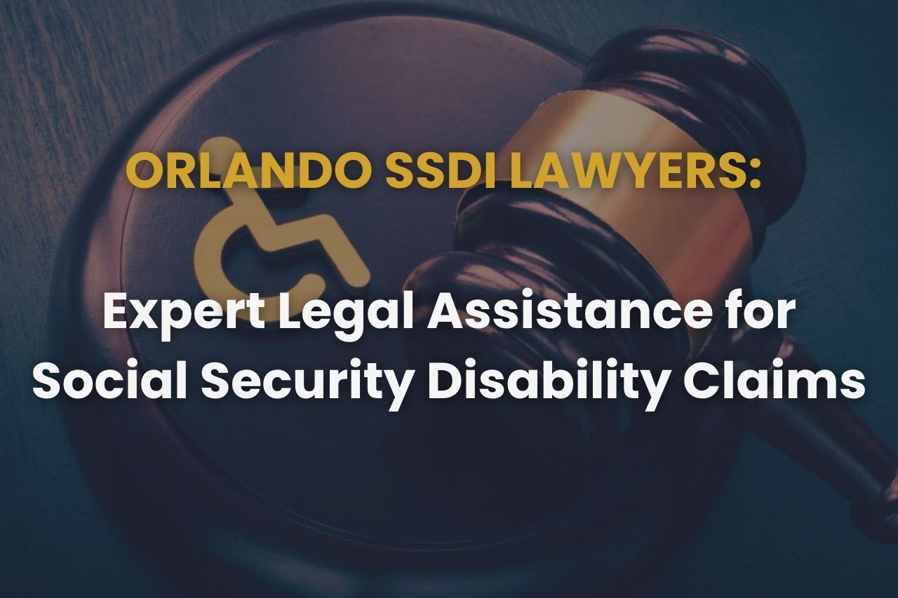 Orlando SSDI Lawyers: Expert Legal Assistance for Social Security Disability Claims