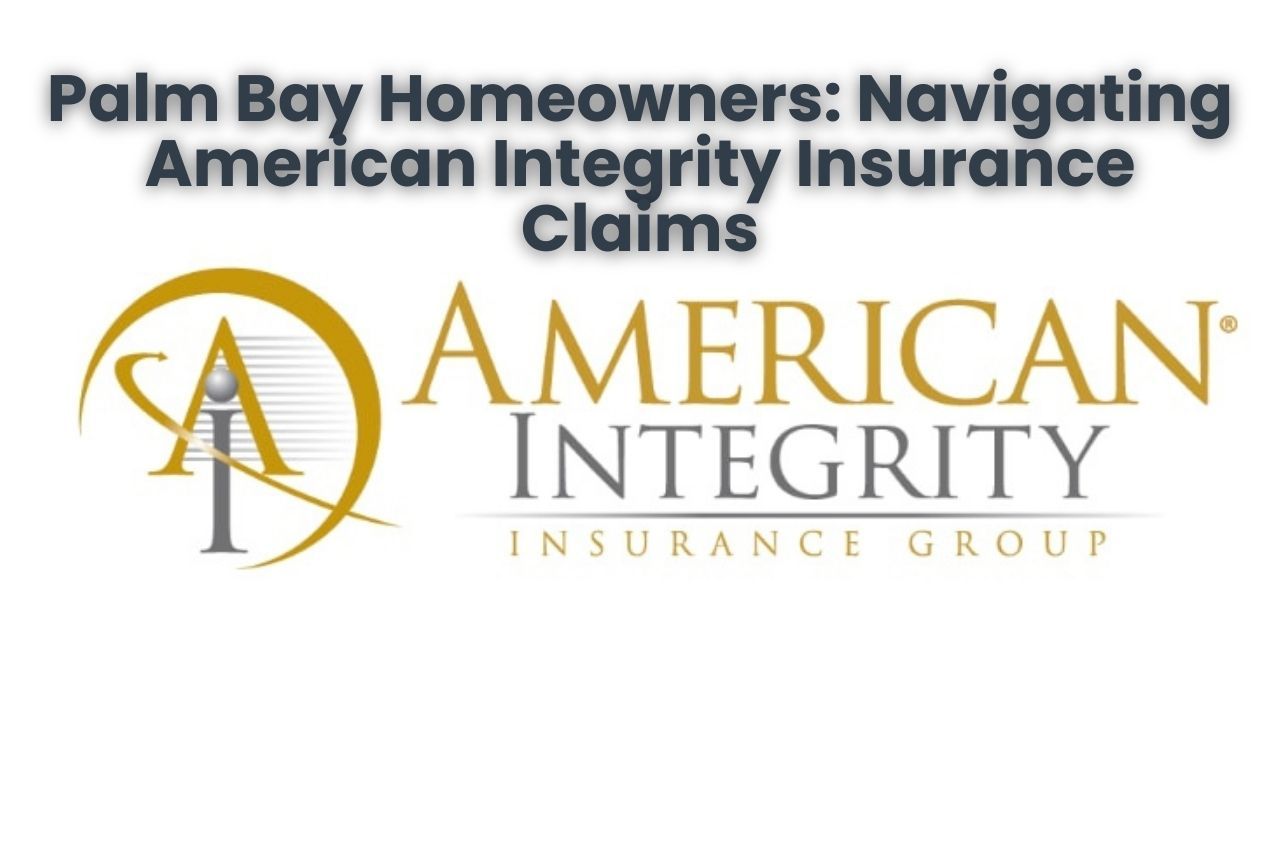 Palm Bay Homeowners: Navigating American Integrity Insurance Claims