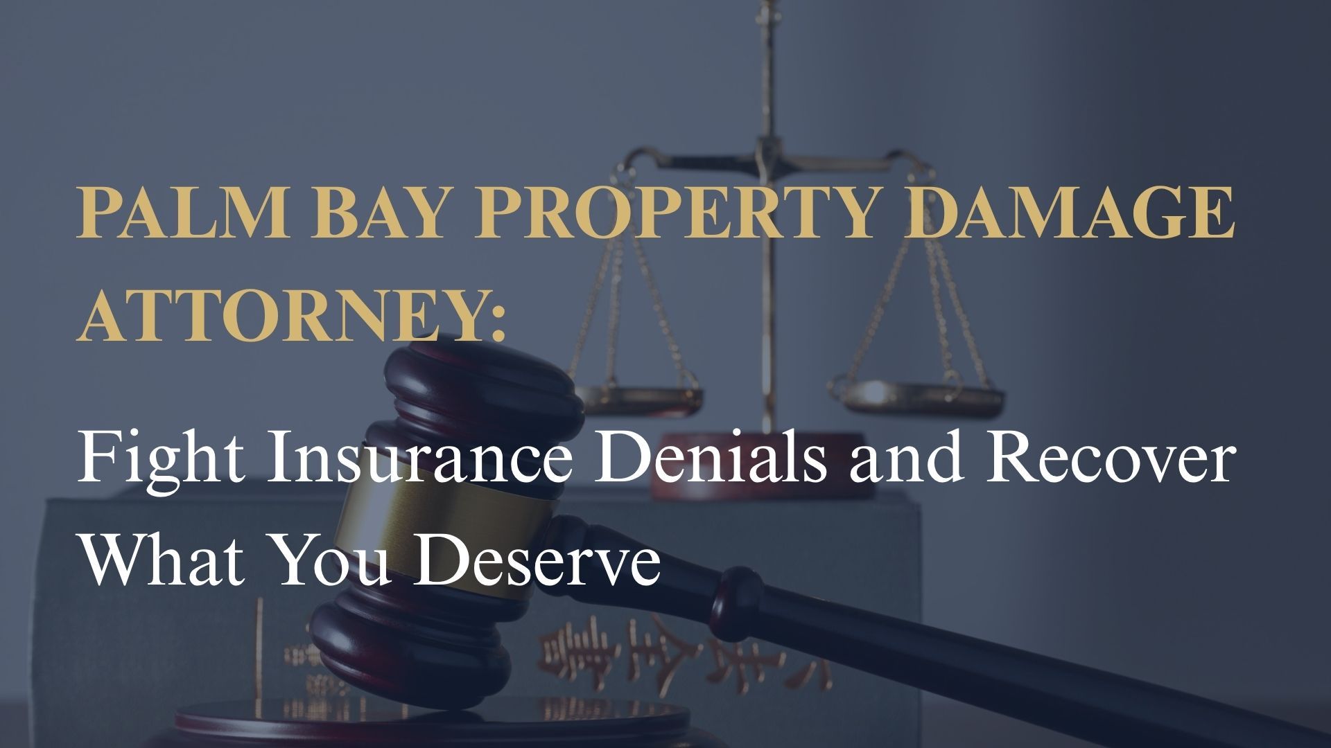 Palm Bay Property Damage Attorney: Fight Insurance Denials and Recover What You Deserve