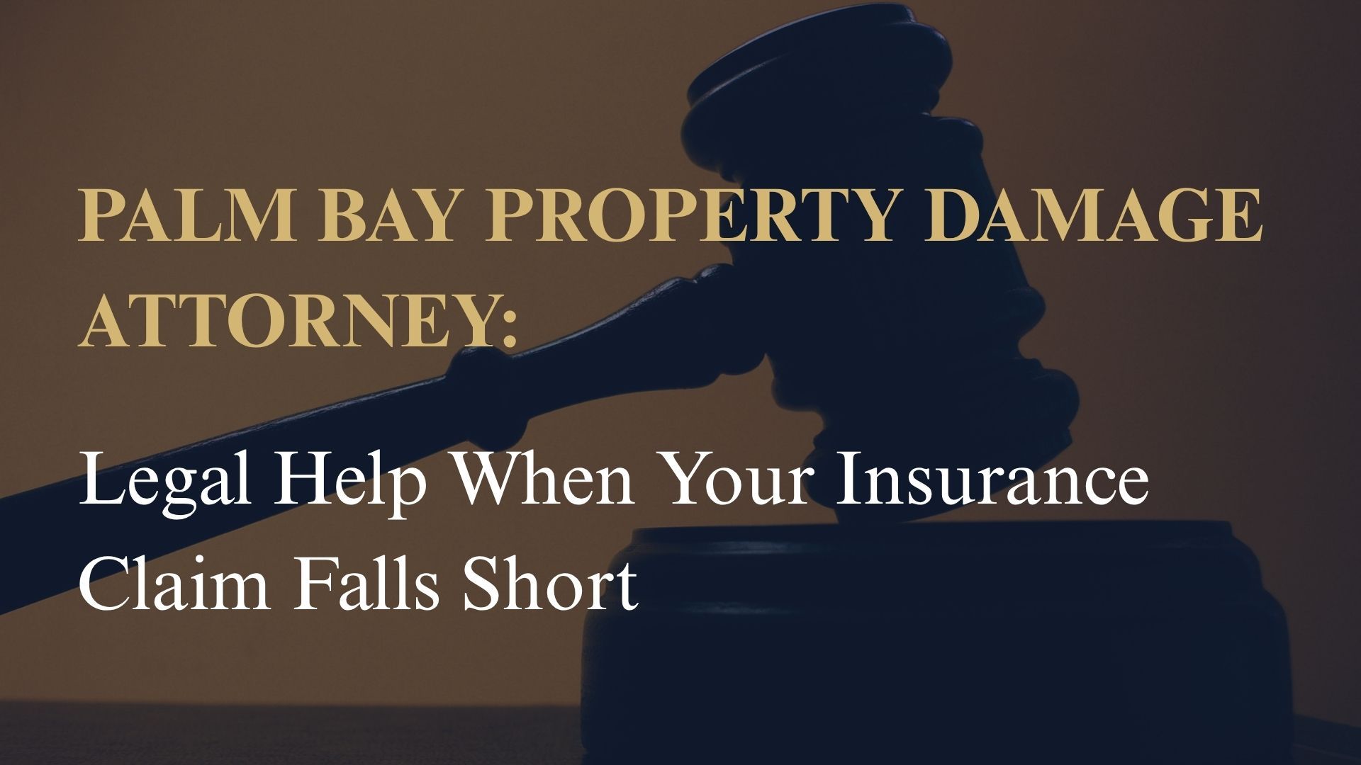 Palm Bay Property Damage Attorney: Legal Help When Your Insurance Claim Falls Short
