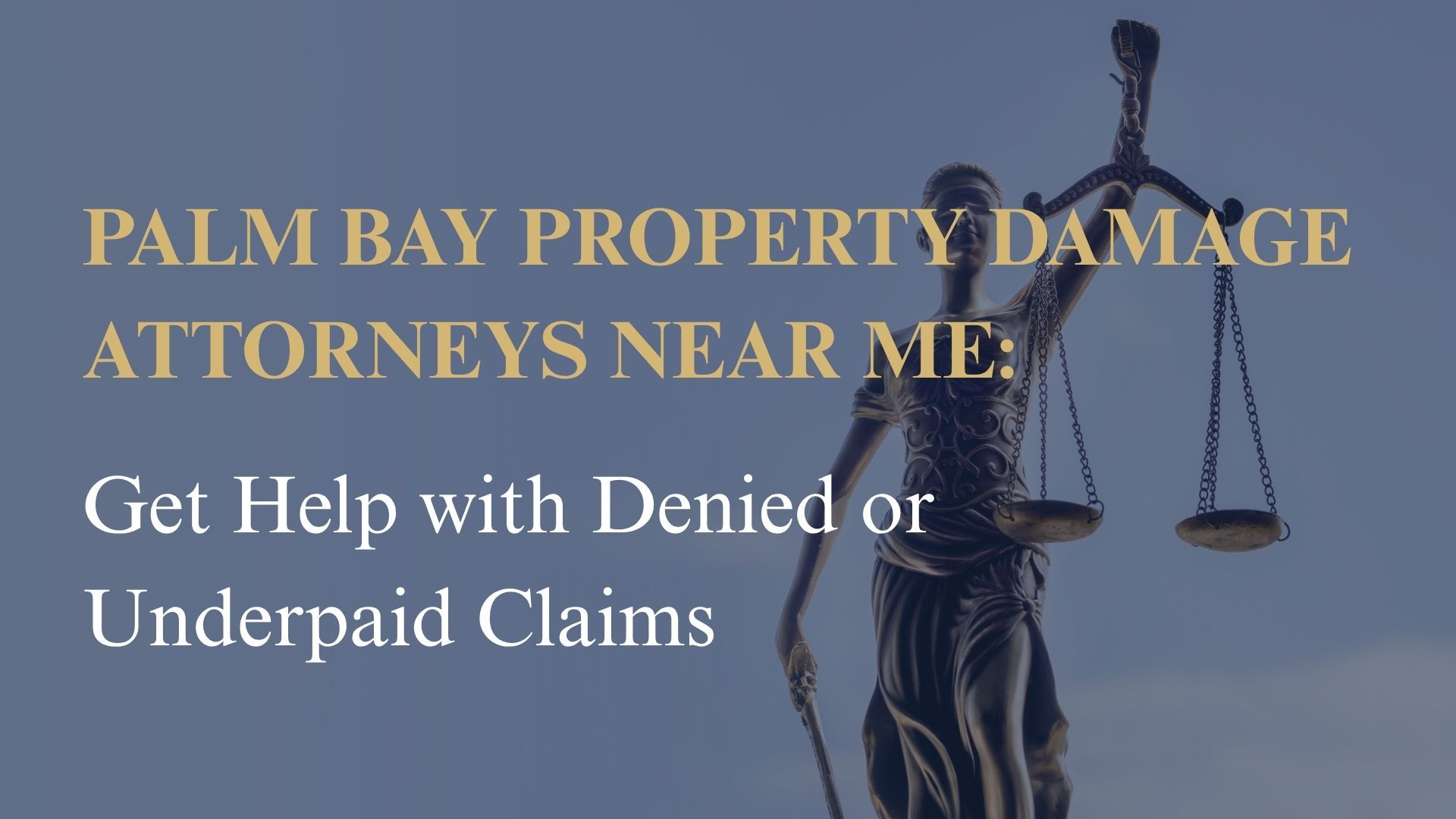 Palm Bay Property Damage Attorneys Near Me: Get Help with Denied or Underpaid Claims