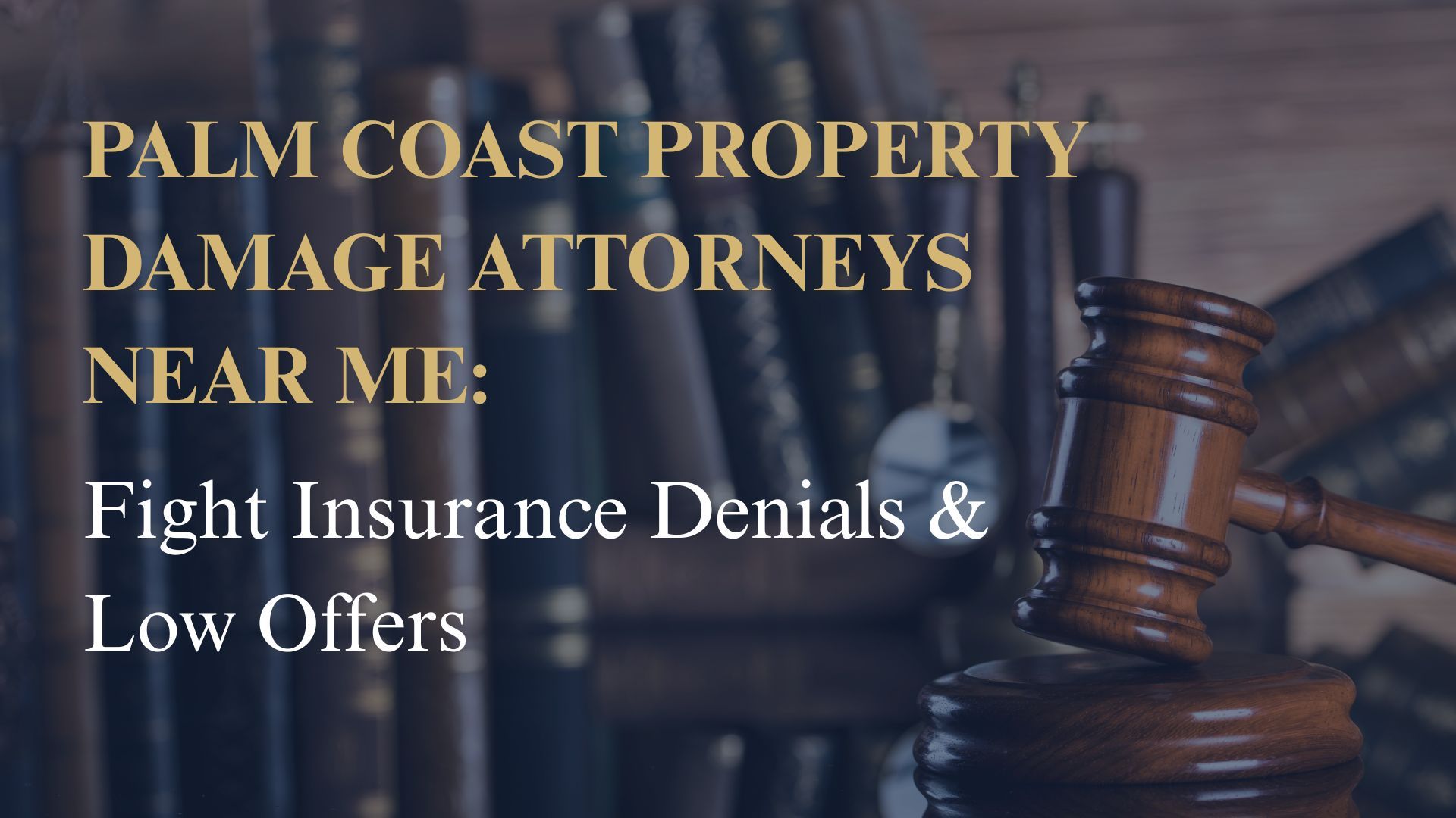 Palm Coast Property Damage Attorneys Near Me: Fight Insurance Denials & Low Offers