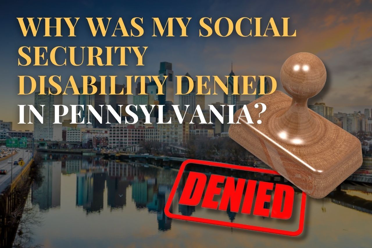 Why Was My Social Security Disability Denied in Pennsylvania?