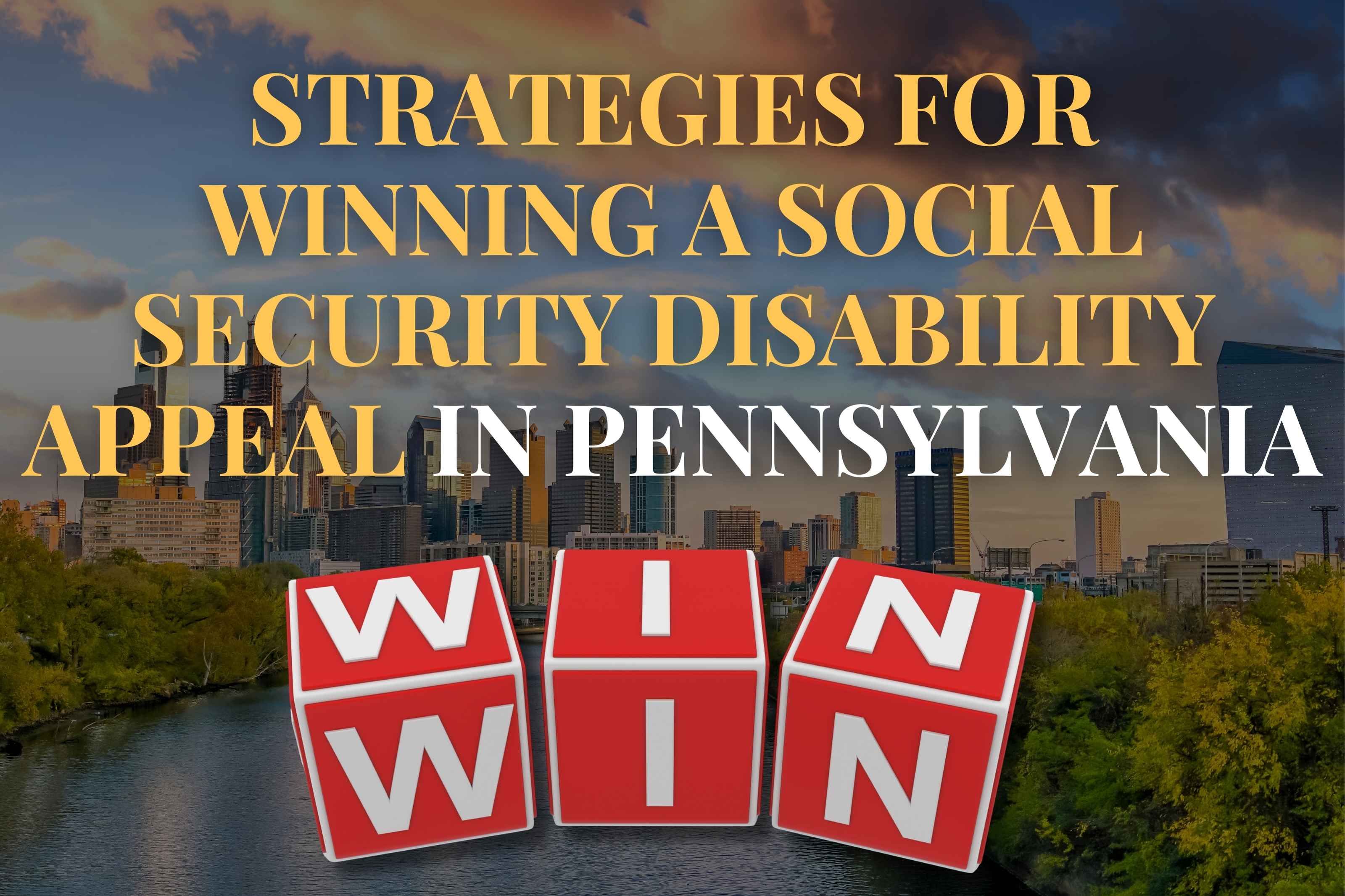 Strategies for Winning a Social Security Disability Appeal in Pennsylvania