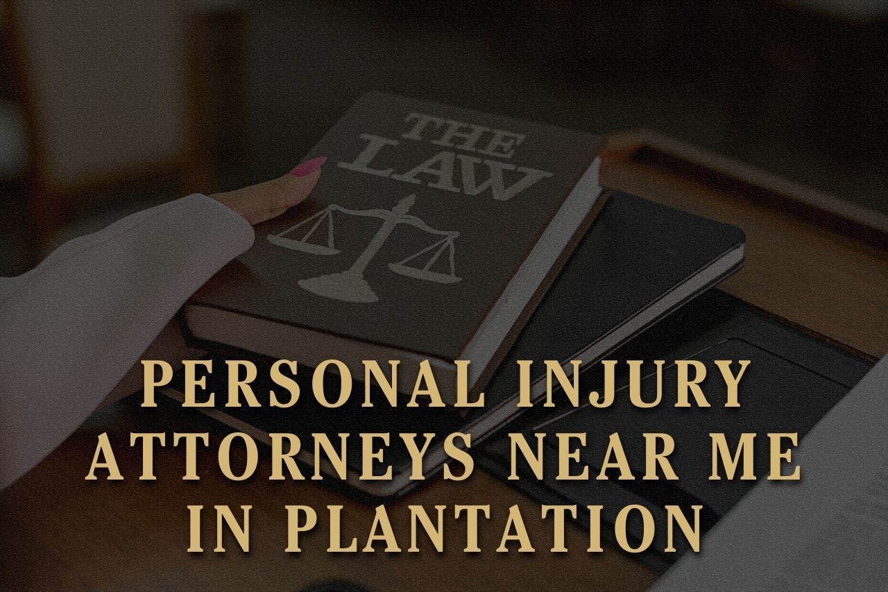 Personal Injury Attorneys Near Me in Plantation