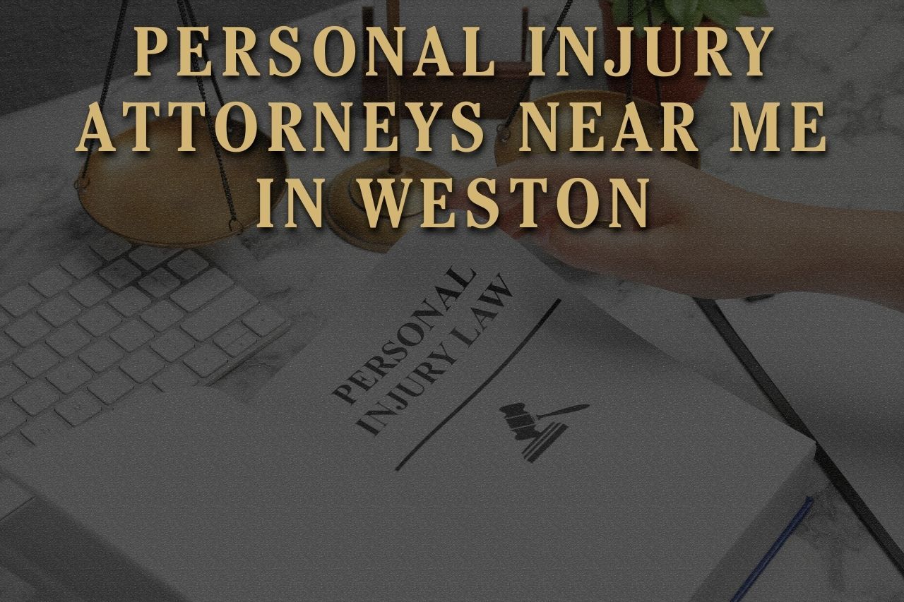 Personal Injury Attorneys Near Me in Weston