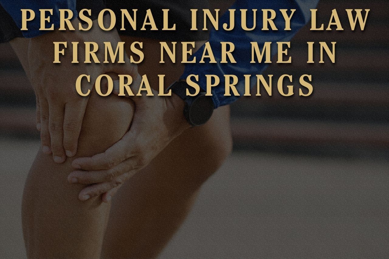 Personal Injury Law Firms Near Me in Coral Springs