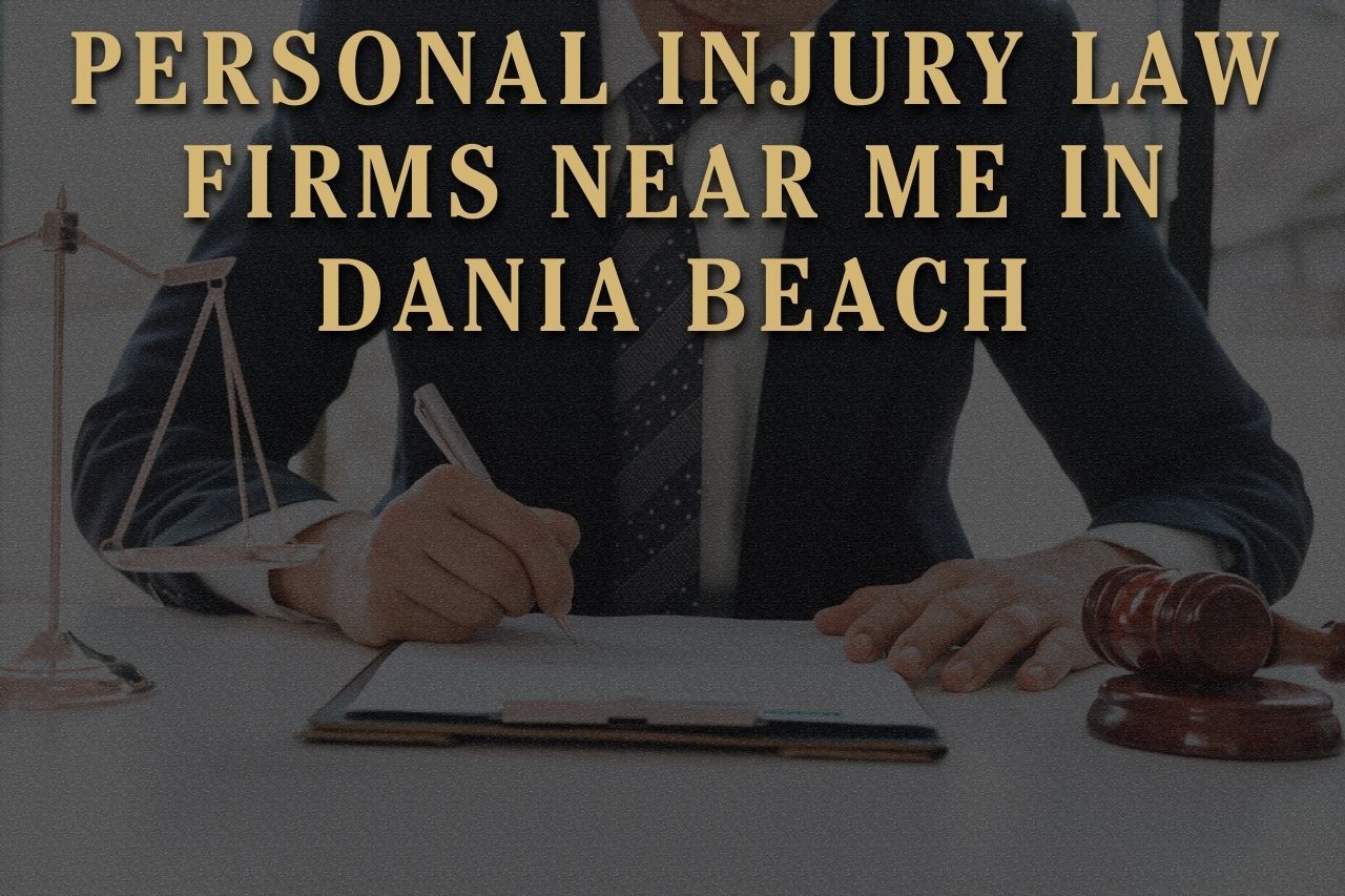 Personal Injury Law Firms Near Me in Dania Beach