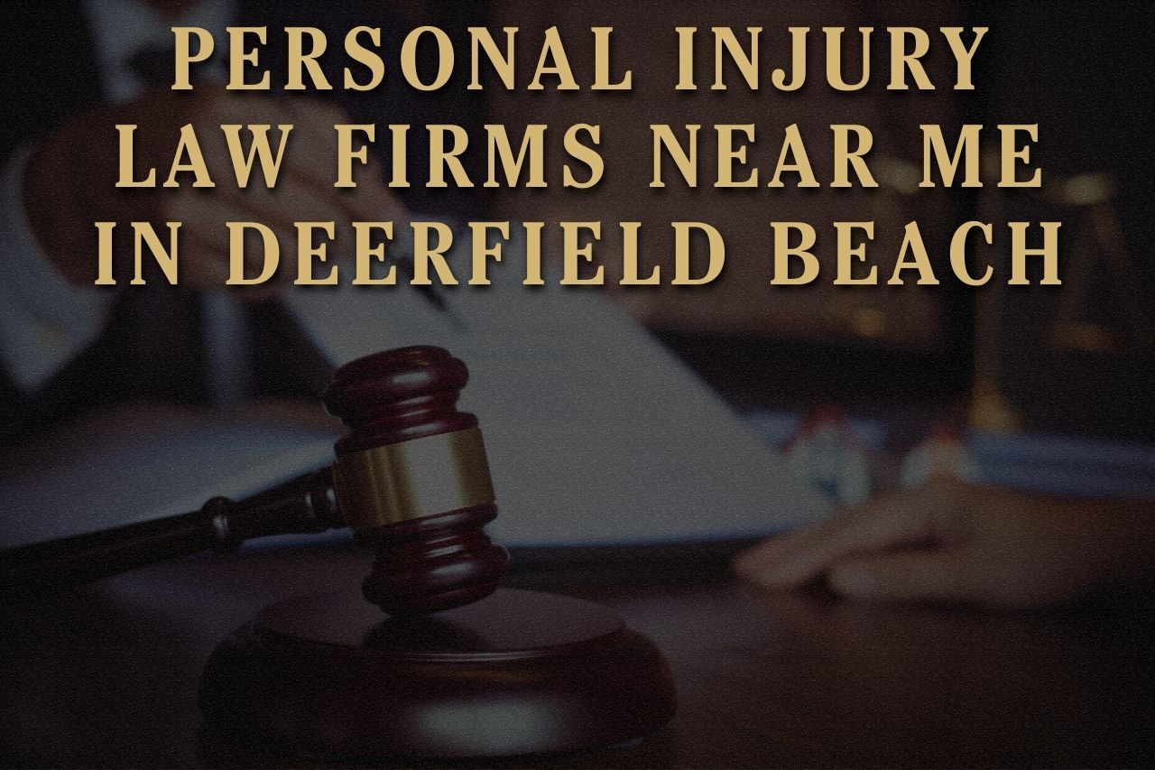 Personal Injury Law Firms Near Me in Deerfield Beach