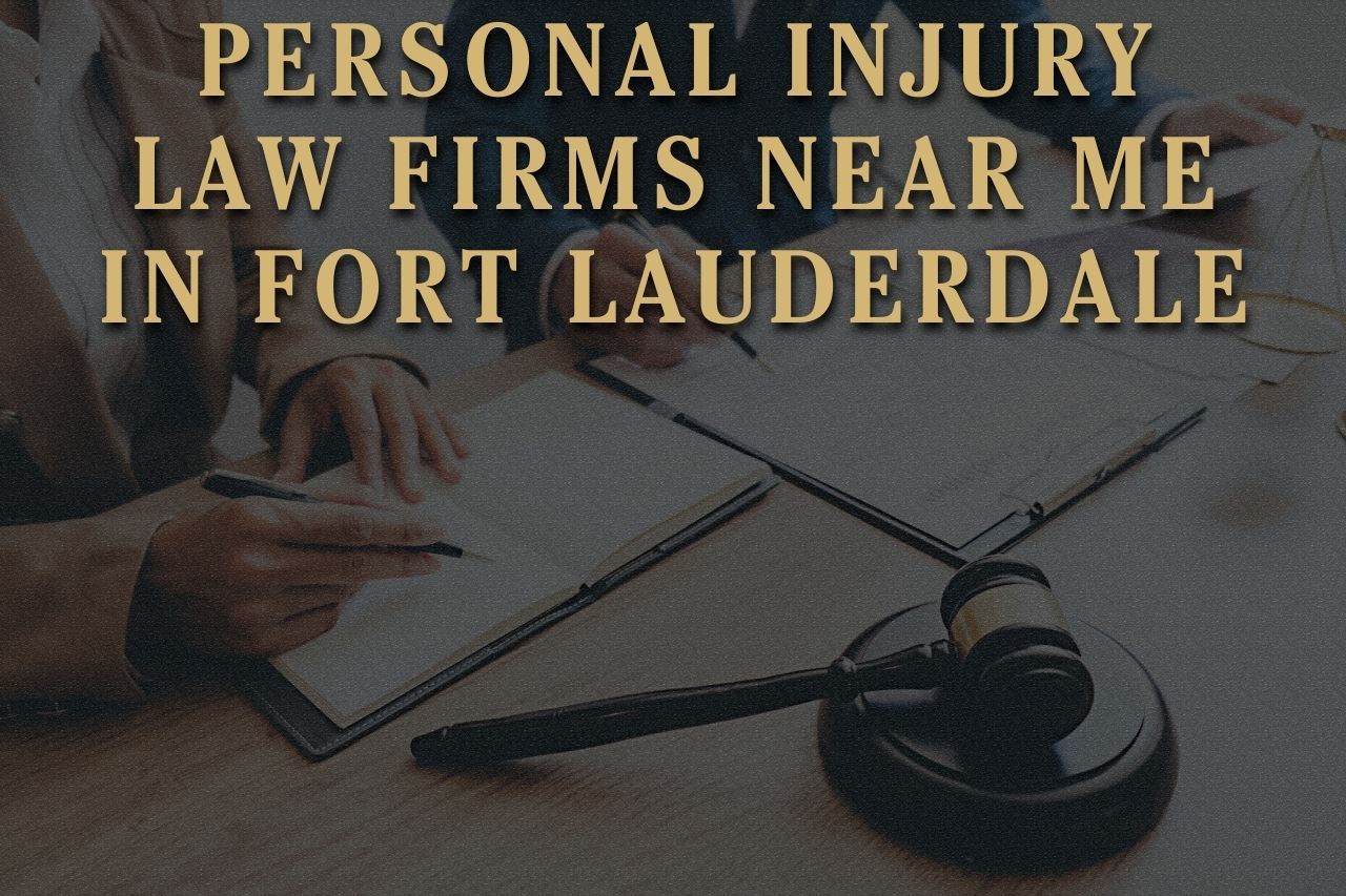 Personal Injury Law Firms Near Me in Fort Lauderdale