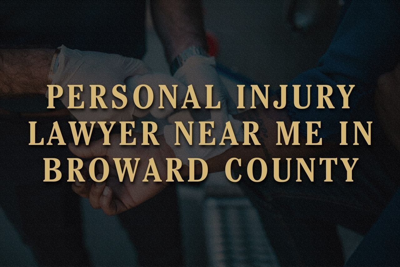 Personal Injury Lawyer Near Me in Broward County