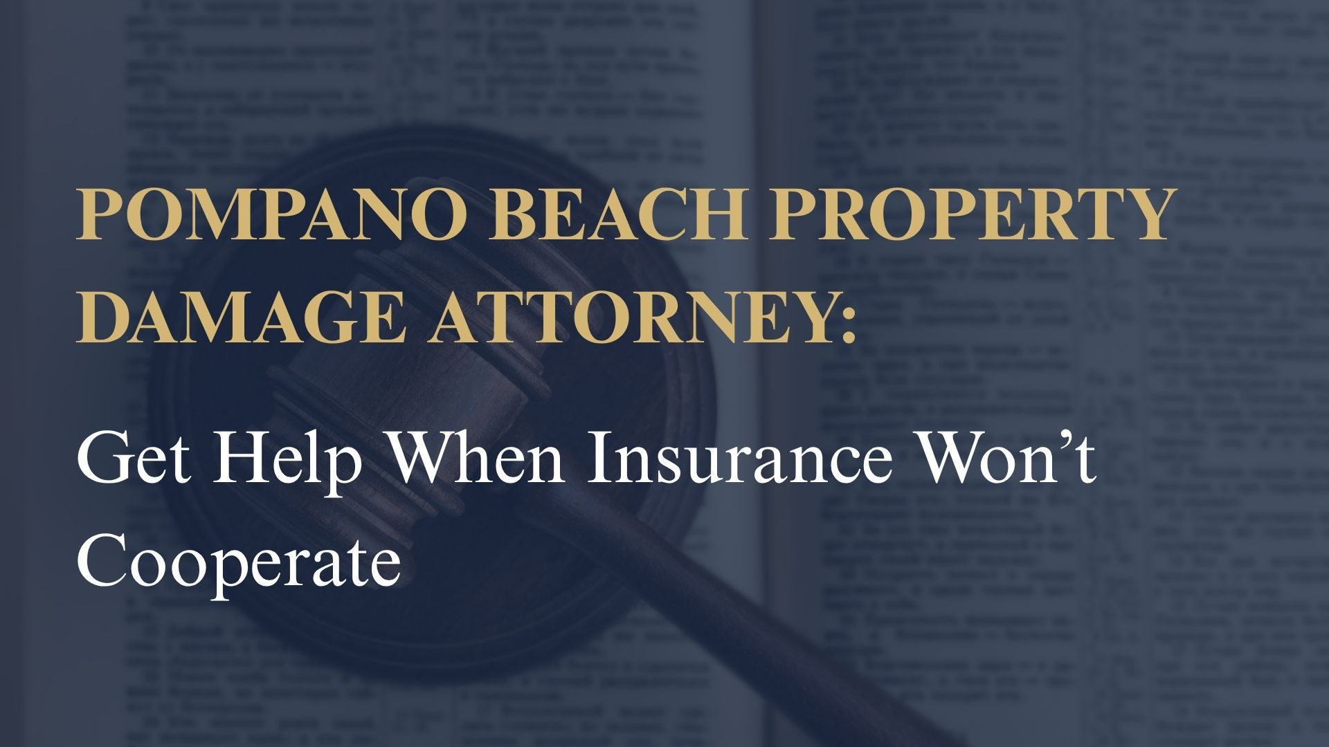 Pompano Beach Property Damage Attorney: Get Help When Insurance Won’t Cooperate