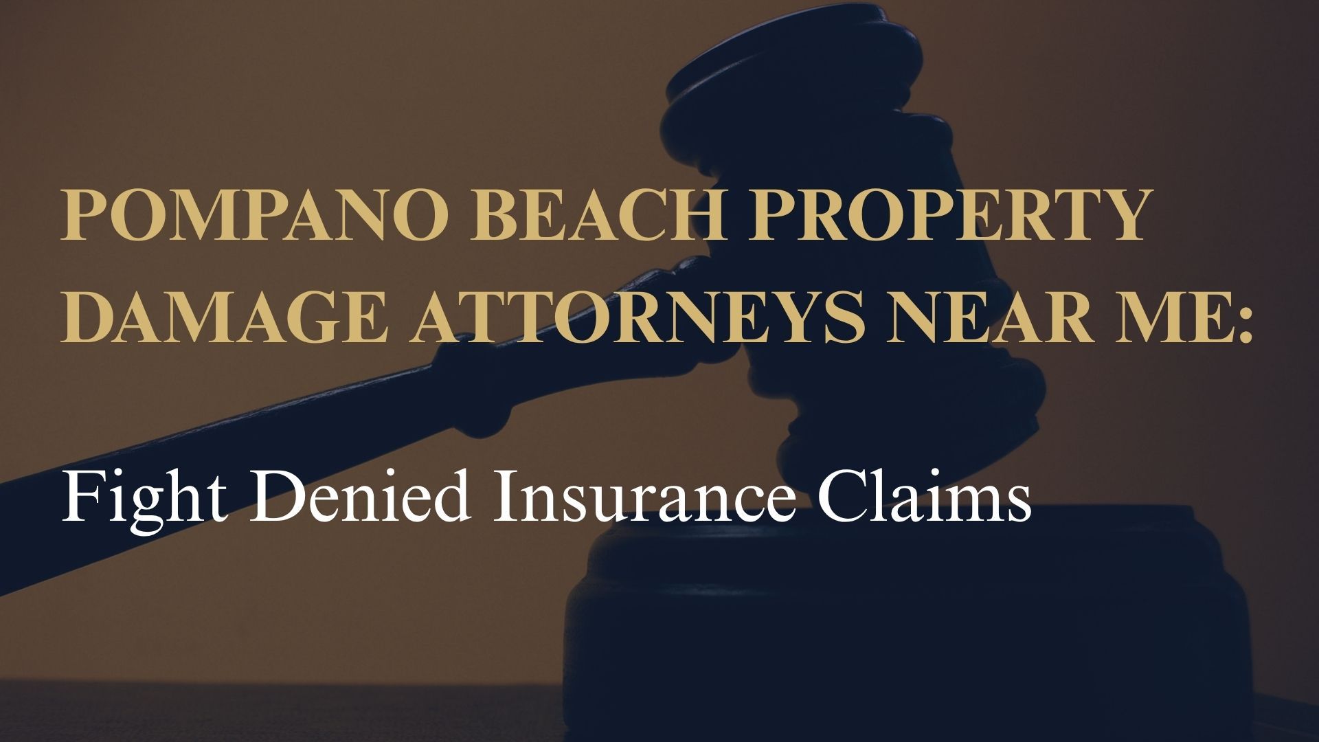 Pompano Beach Property Damage Attorneys Near Me: Fight Denied Insurance Claims