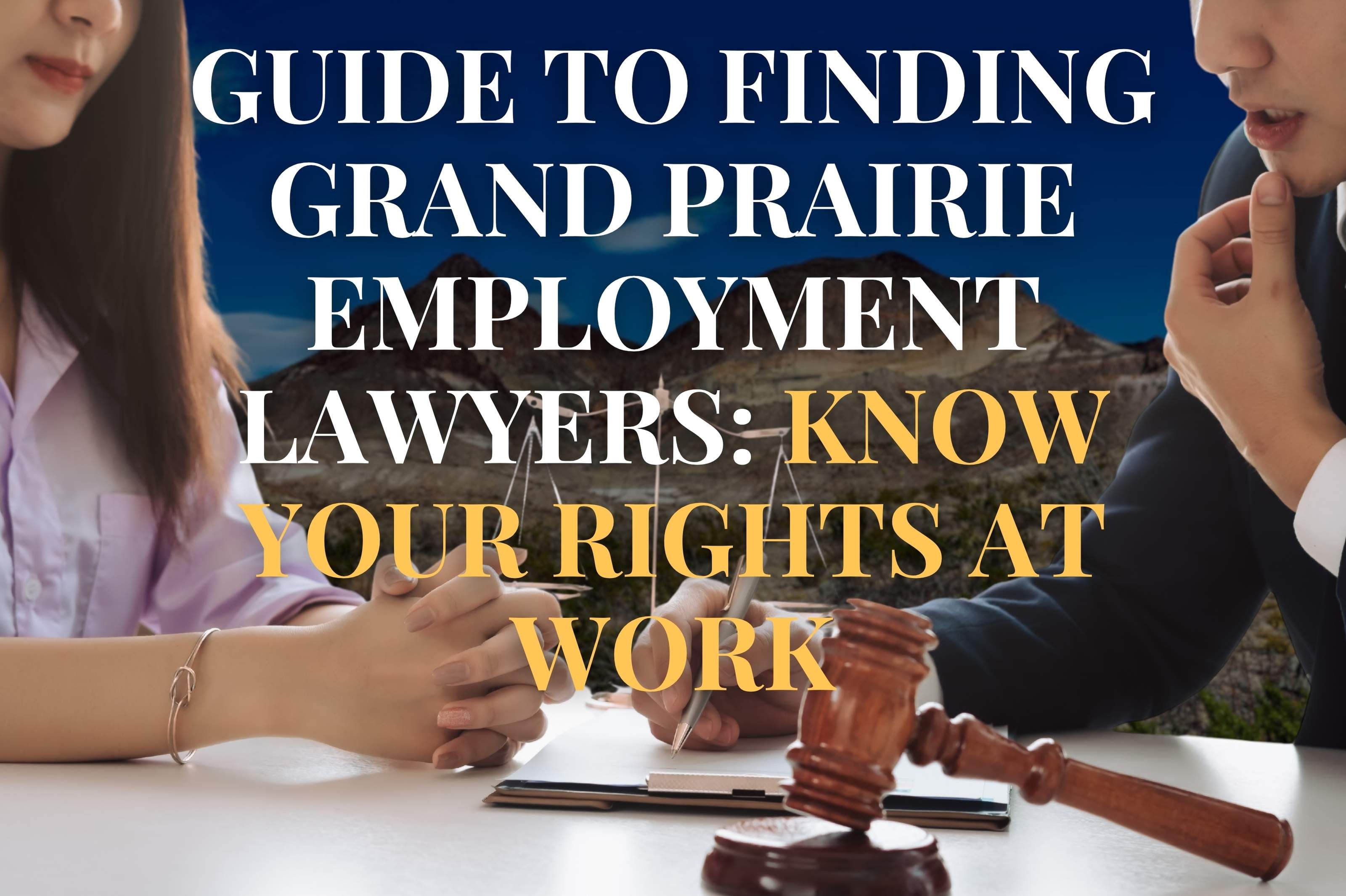Guide to Finding Grand Prairie Employment Lawyers: Know Your Rights at Work