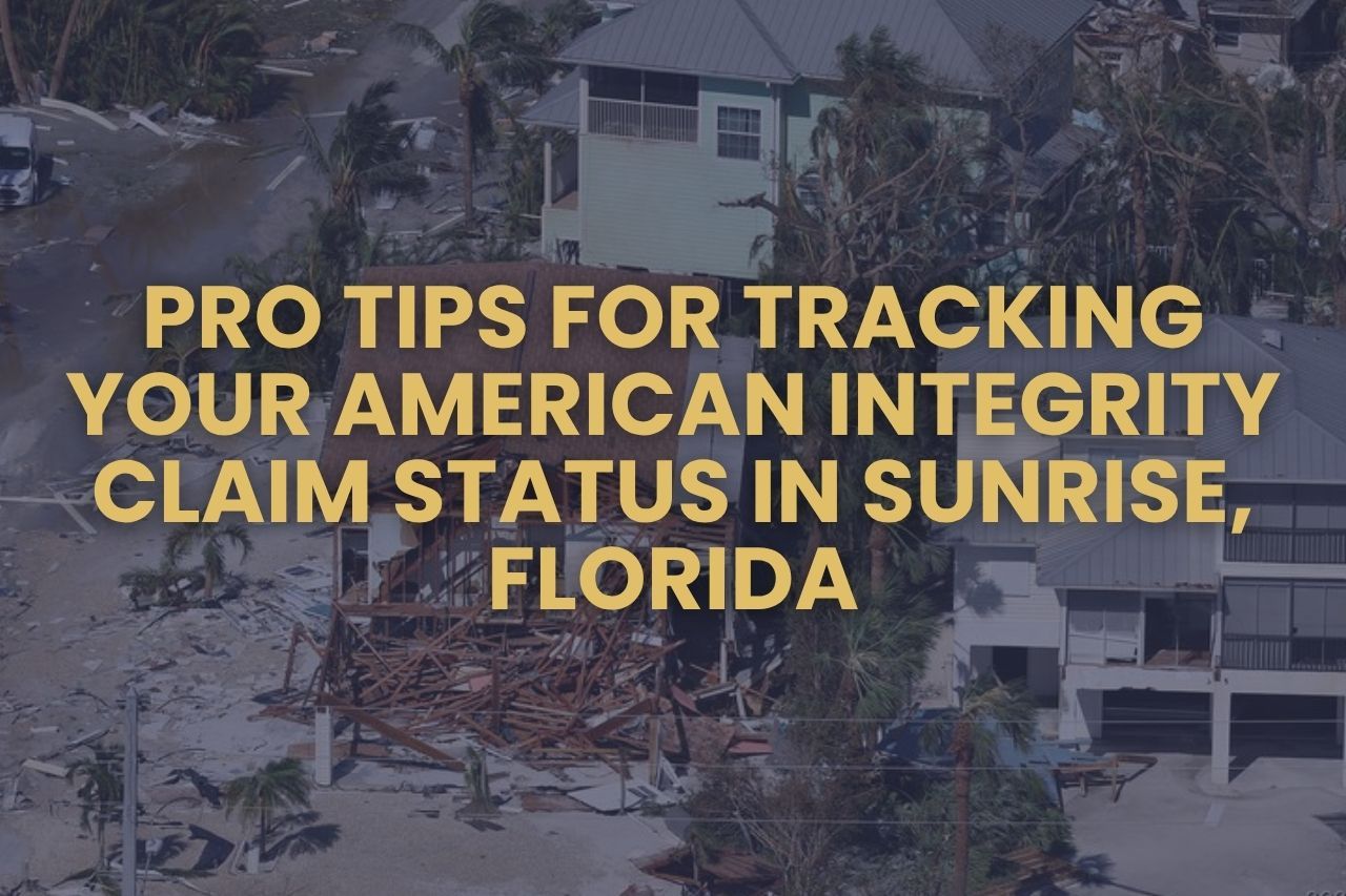 Pro Tips for Tracking Your American Integrity Claim Status in Sunrise, Florida