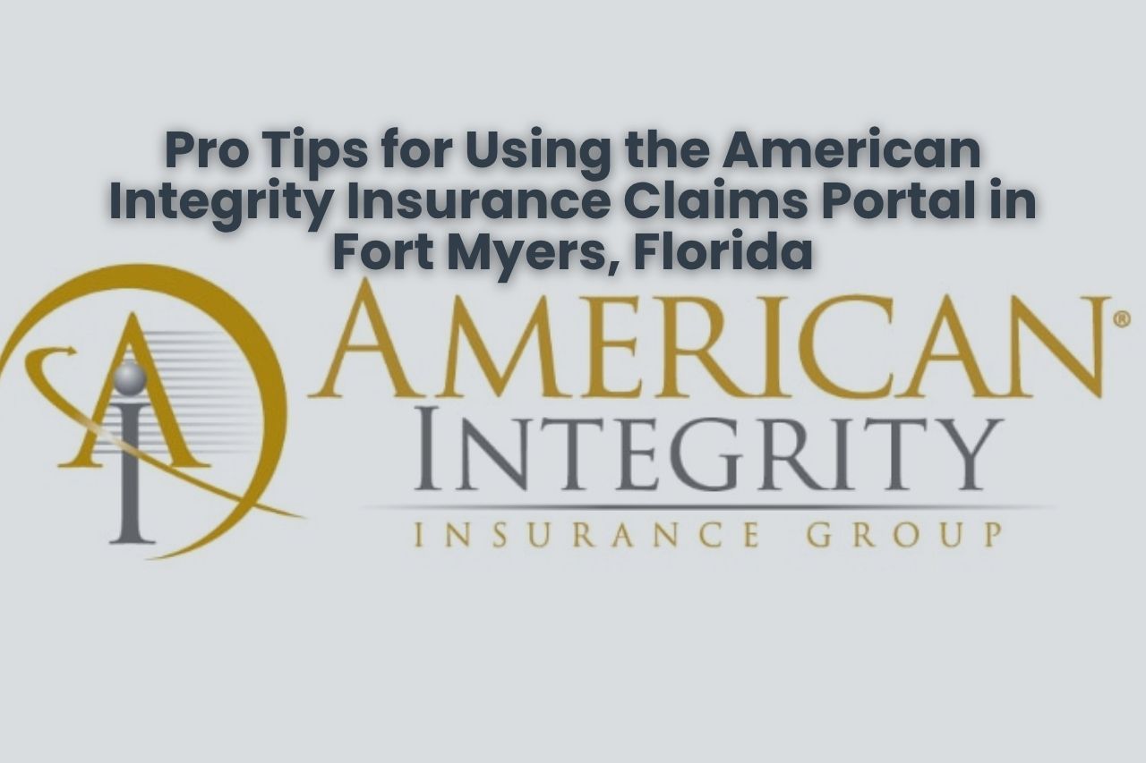 Pro Tips for Using the American Integrity Insurance Claims Portal in Fort Myers, Florida