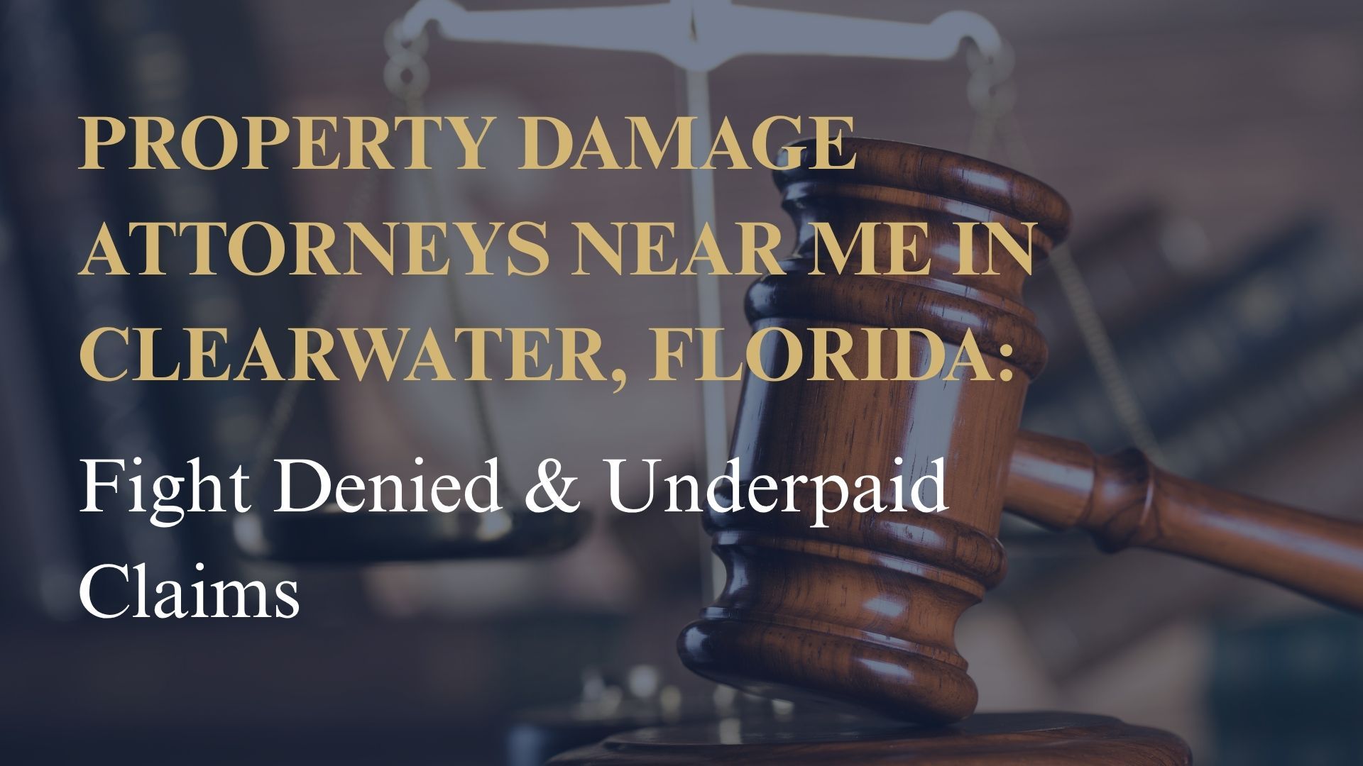 Property Damage Attorneys Near Me in Clearwater, Florida: Fight Denied & Underpaid Claims