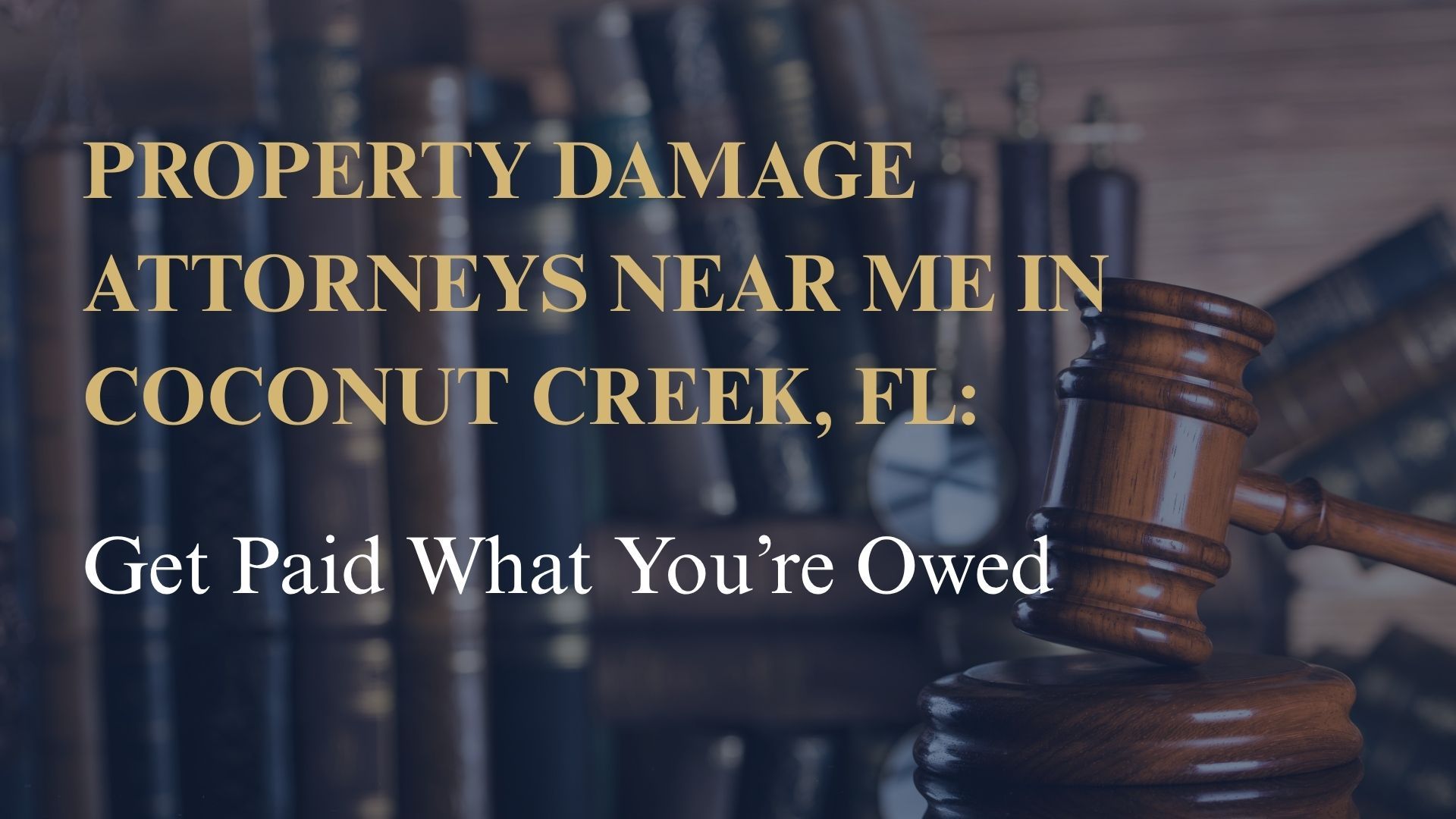 Property Damage Attorneys Near Me in Coconut Creek, FL – Get Paid What You’re Owed