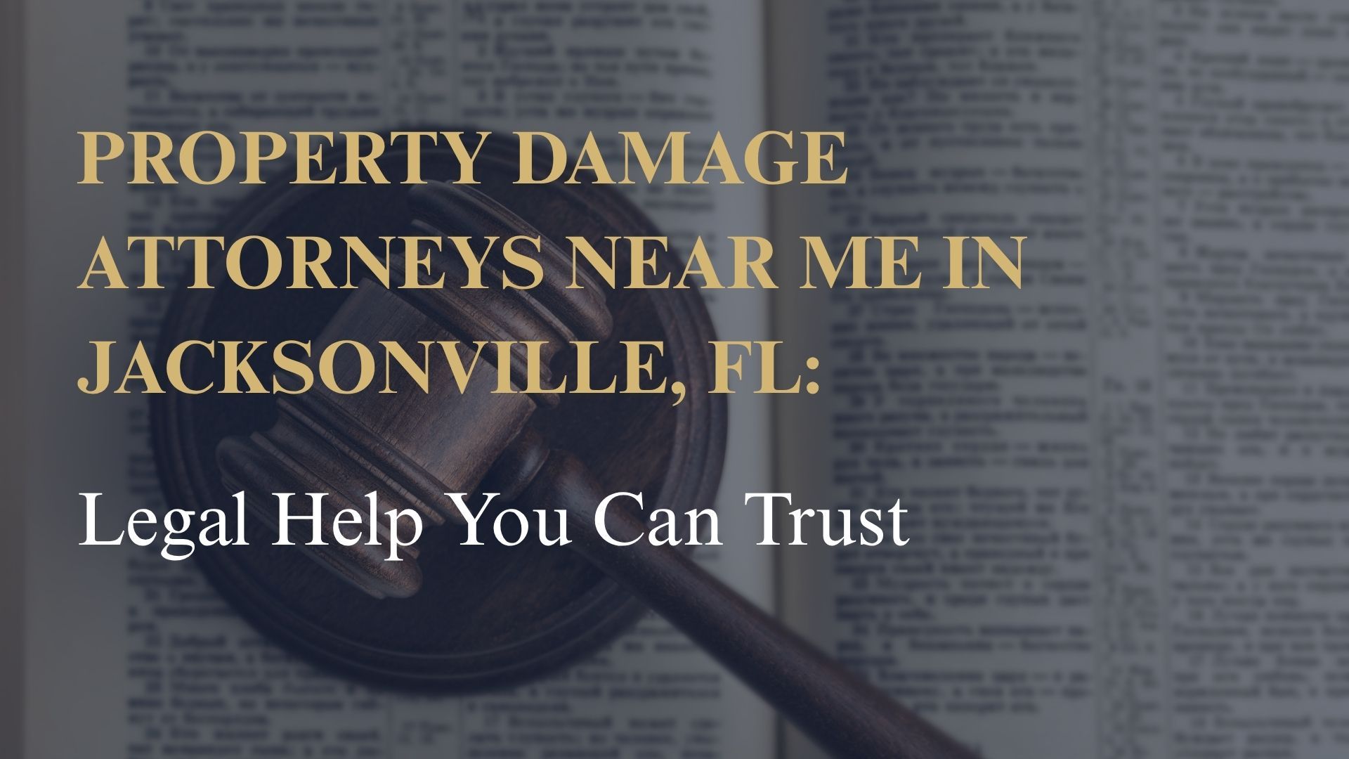 Property Damage Attorneys Near Me in Jacksonville, FL – Legal Help You Can Trust