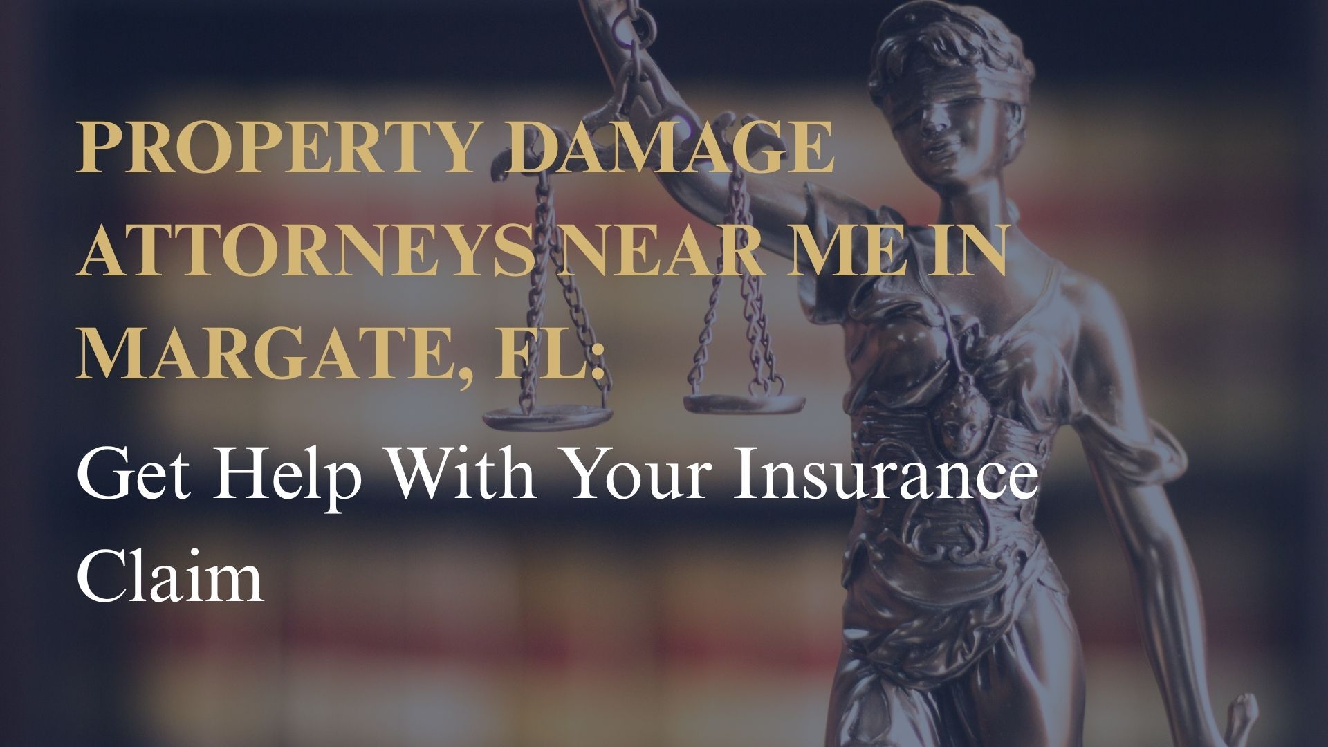 Property Damage Attorneys Near Me in Margate, FL – Get Help With Your Insurance Claim