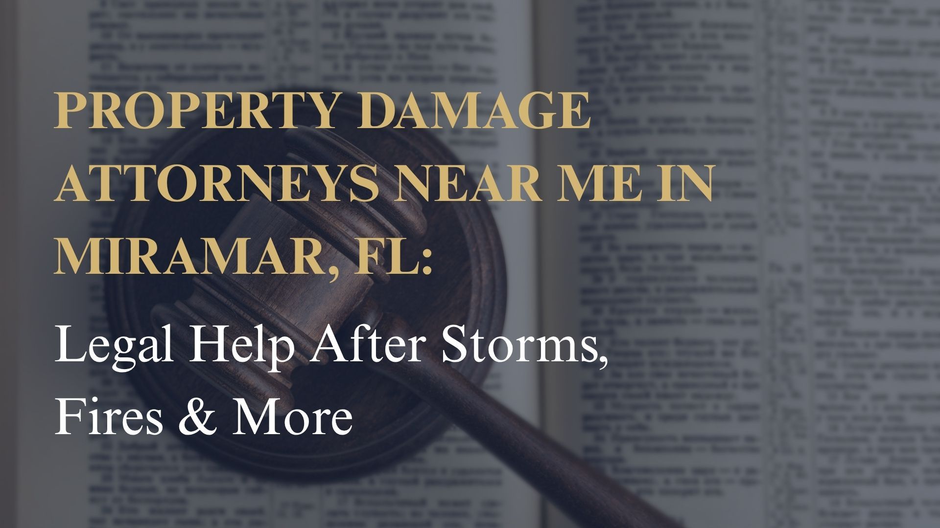 Property Damage Attorneys Near Me in Miramar, FL – Legal Help After Storms, Fires & More