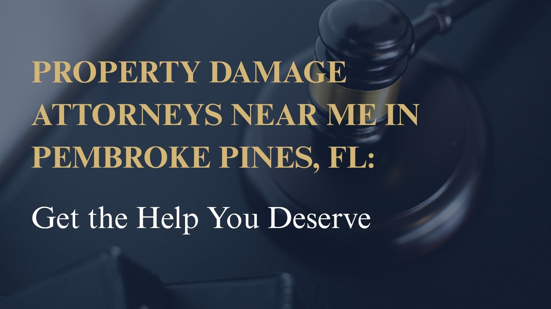 Property Damage Attorneys Near Me in Pembroke Pines, FL – Get the Help You Deserve
