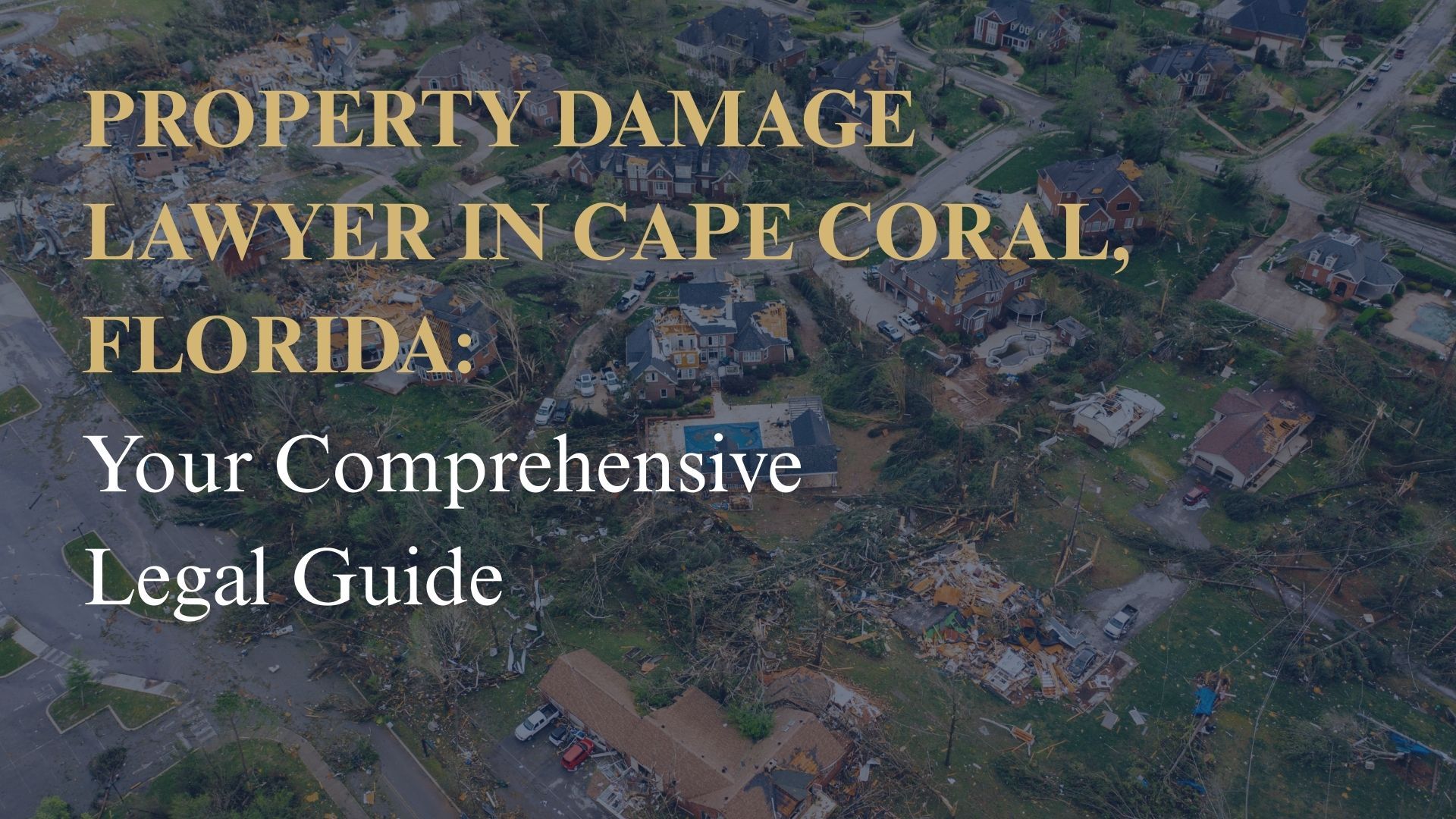 Property Damage Lawyer in Cape Coral, Florida: Your Comprehensive Legal Guide