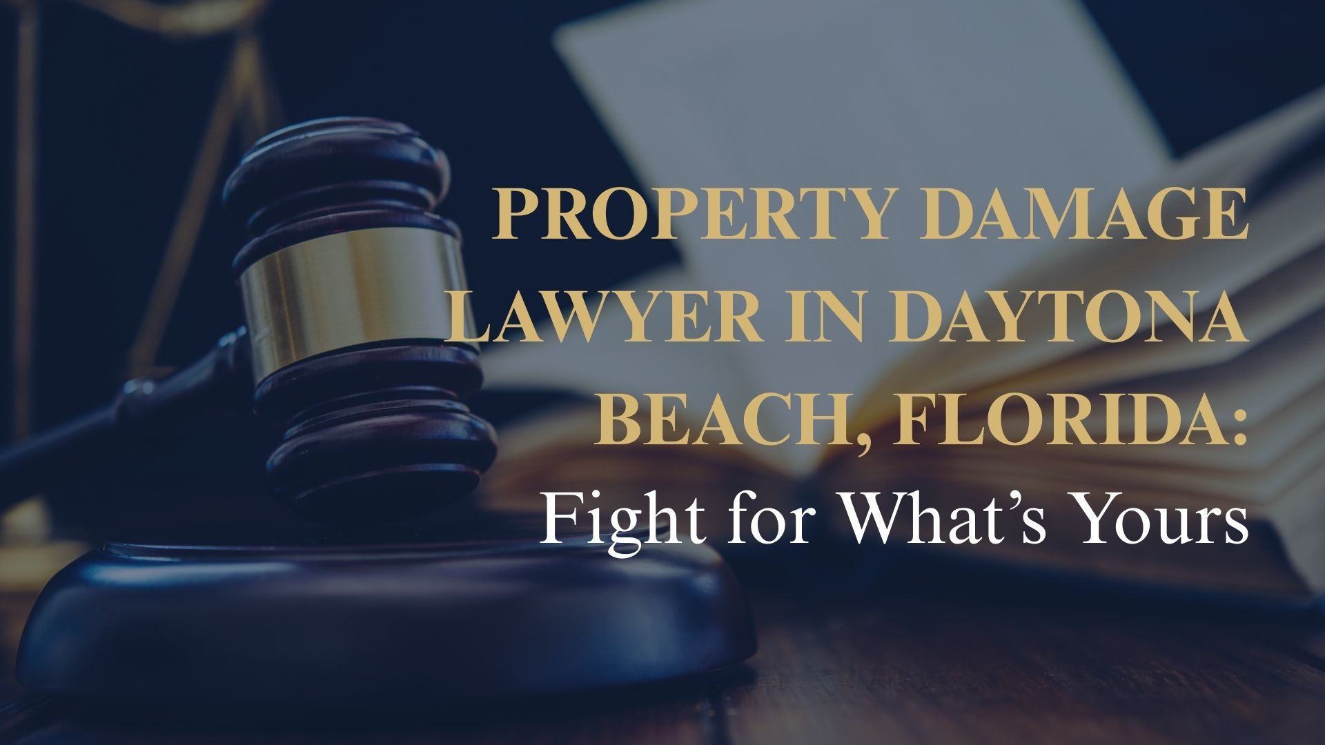 Property Damage Lawyer in Daytona Beach, Florida: Fight for What’s Yours