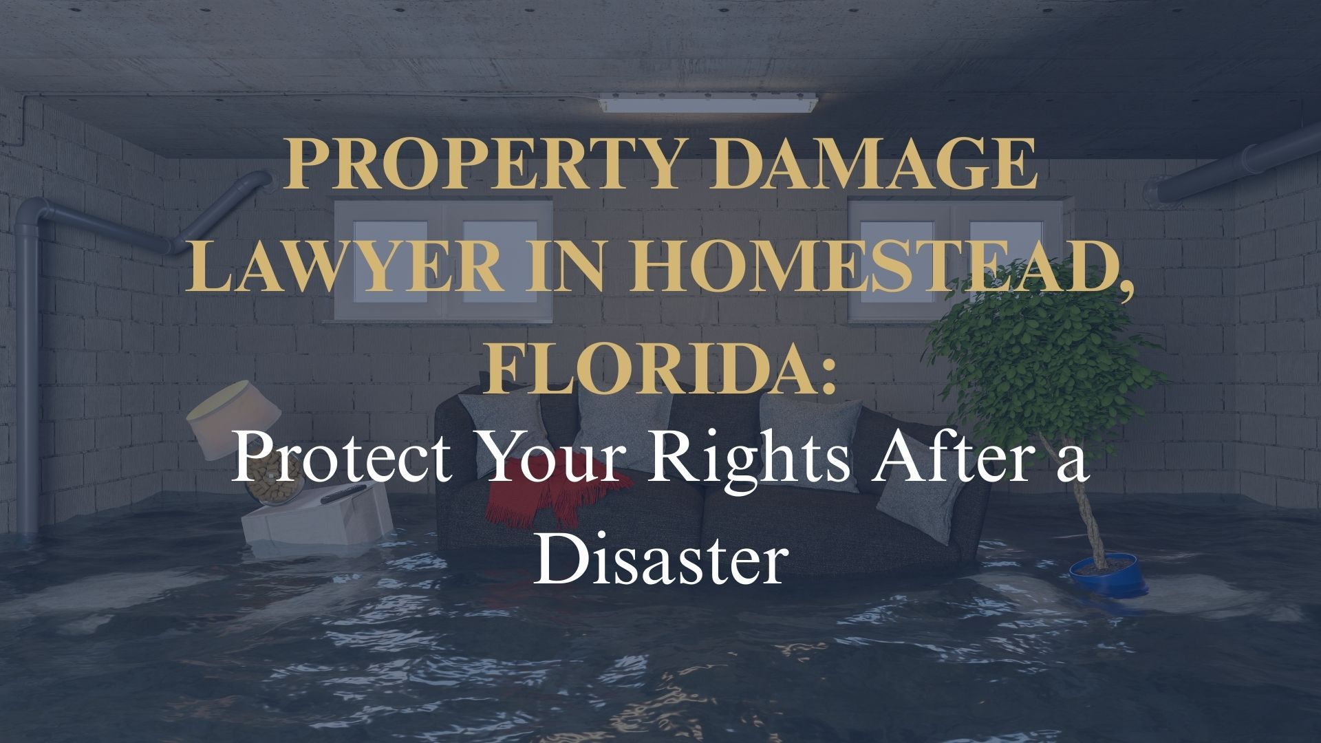 Property Damage Lawyer in Homestead, Florida Protect Your Rights After a Disaster