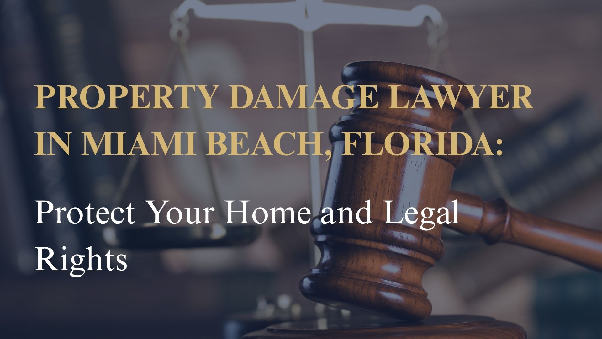 Property Damage Lawyer in Miami Beach, Florida – Protect Your Home and Legal Rights