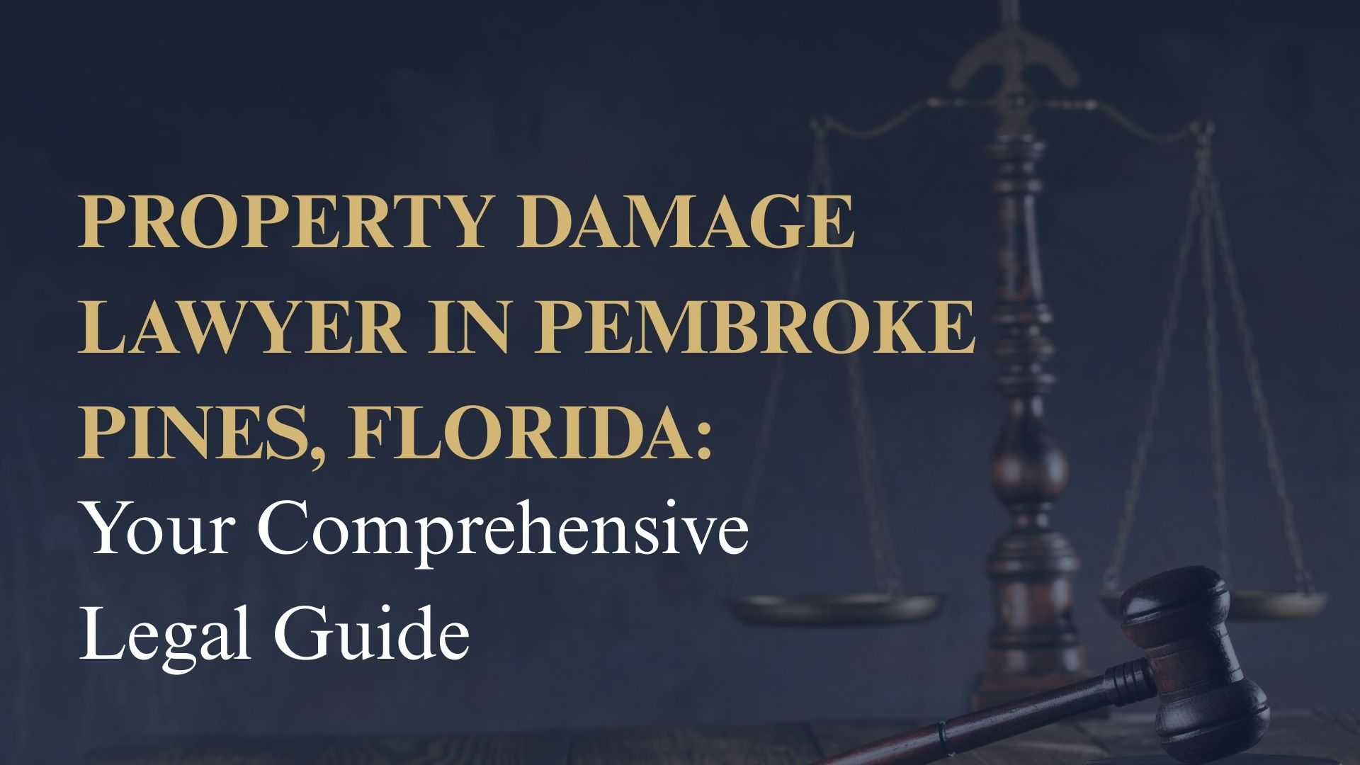 Property Damage Lawyer in Pembroke Pines, Florida: Your Comprehensive Legal Guide