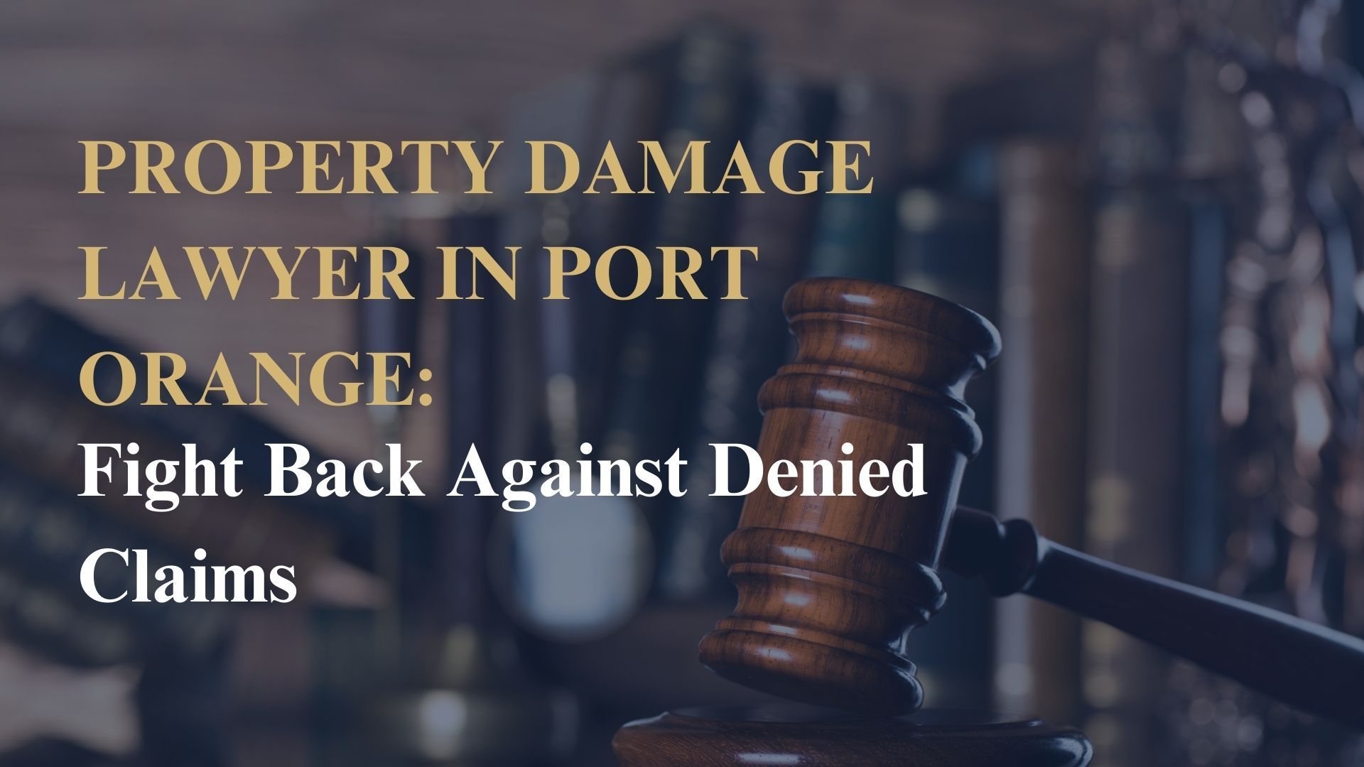 Property Damage Lawyer in Port Orange Fight Back Against Denied Claims