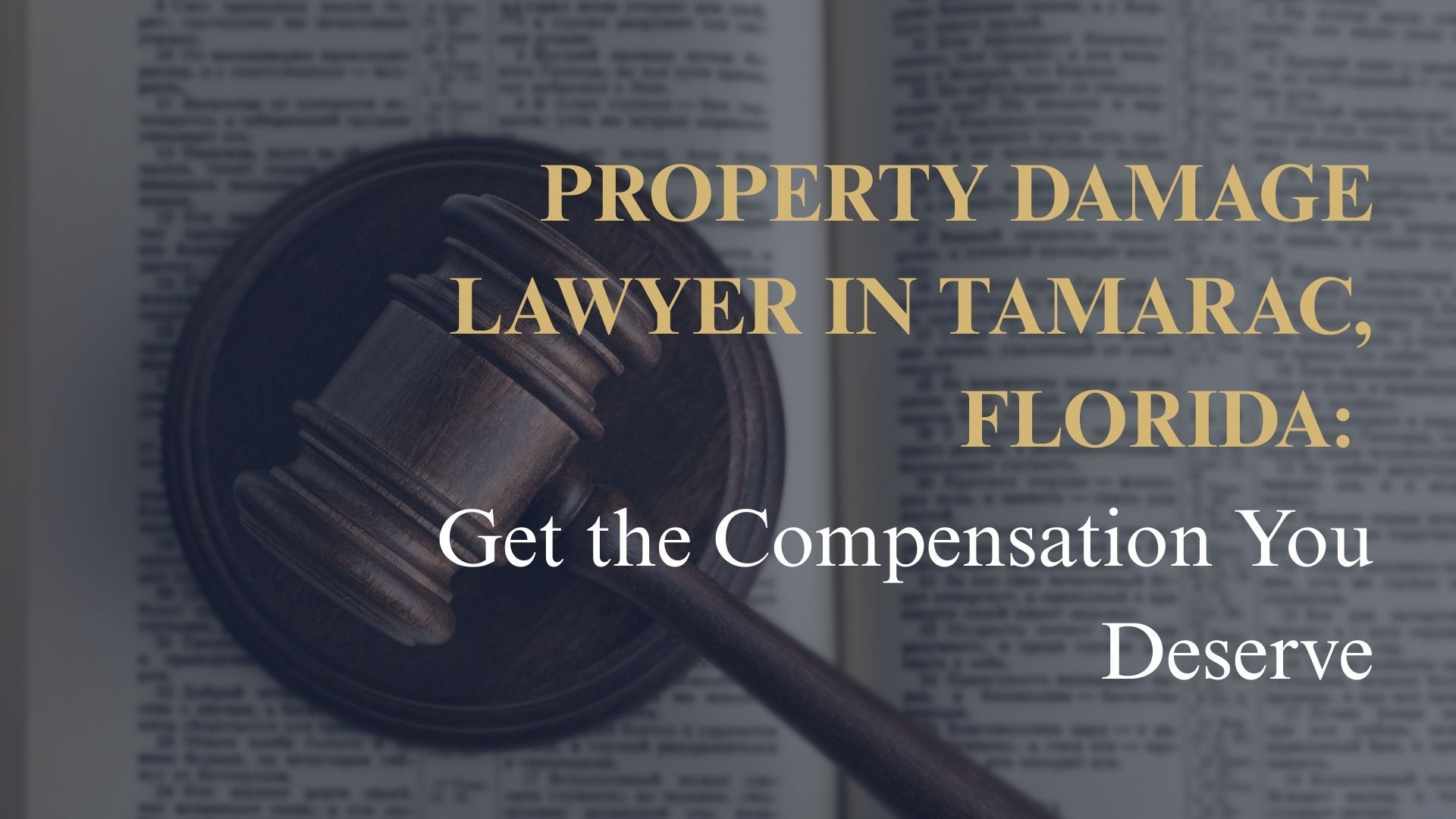Property Damage Lawyer in Tamarac, Florida Get the Compensation You Deserve