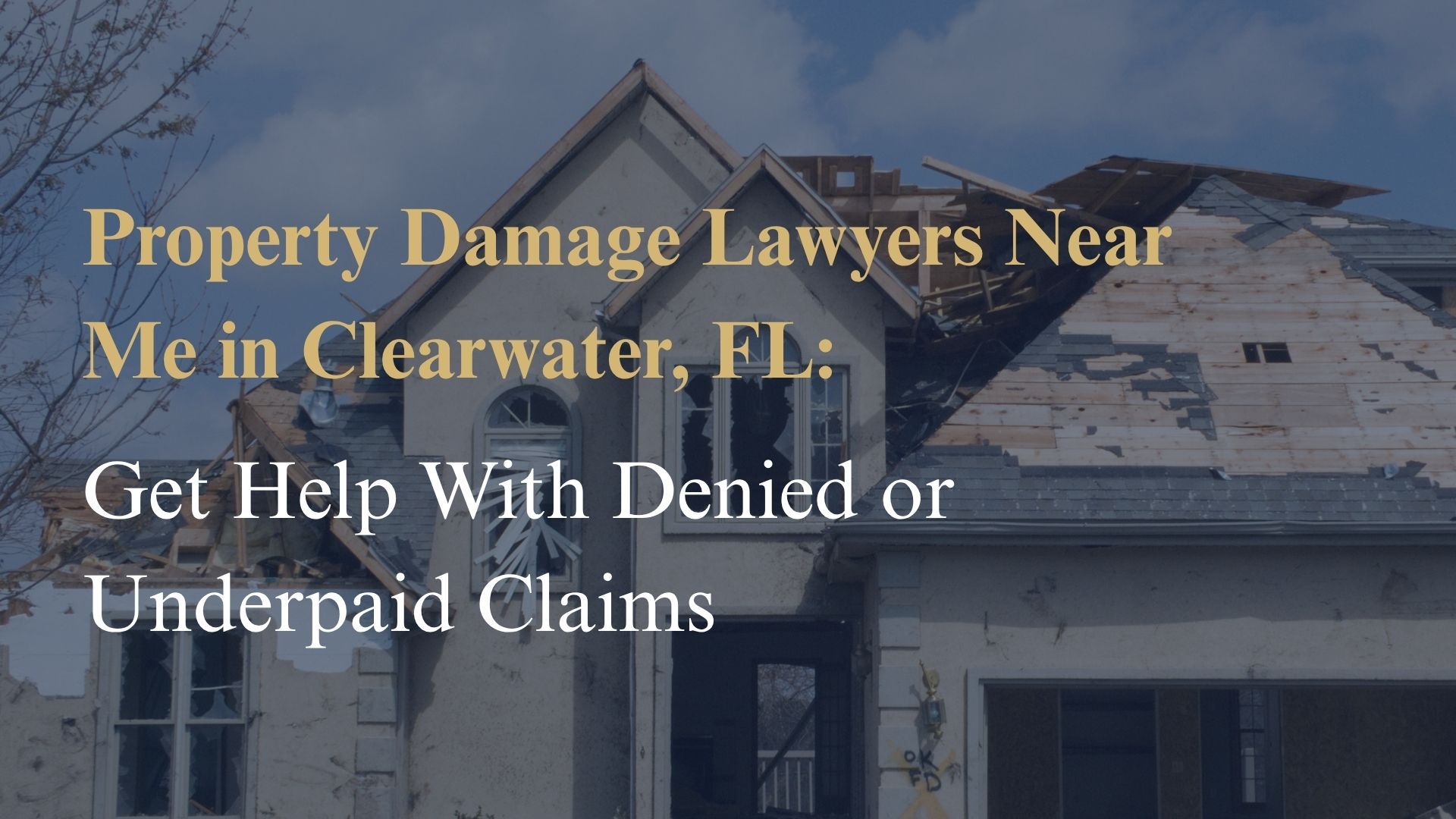 Property Damage Lawyers Near Me in Clearwater, FL Get Help With Denied or Underpaid Claims