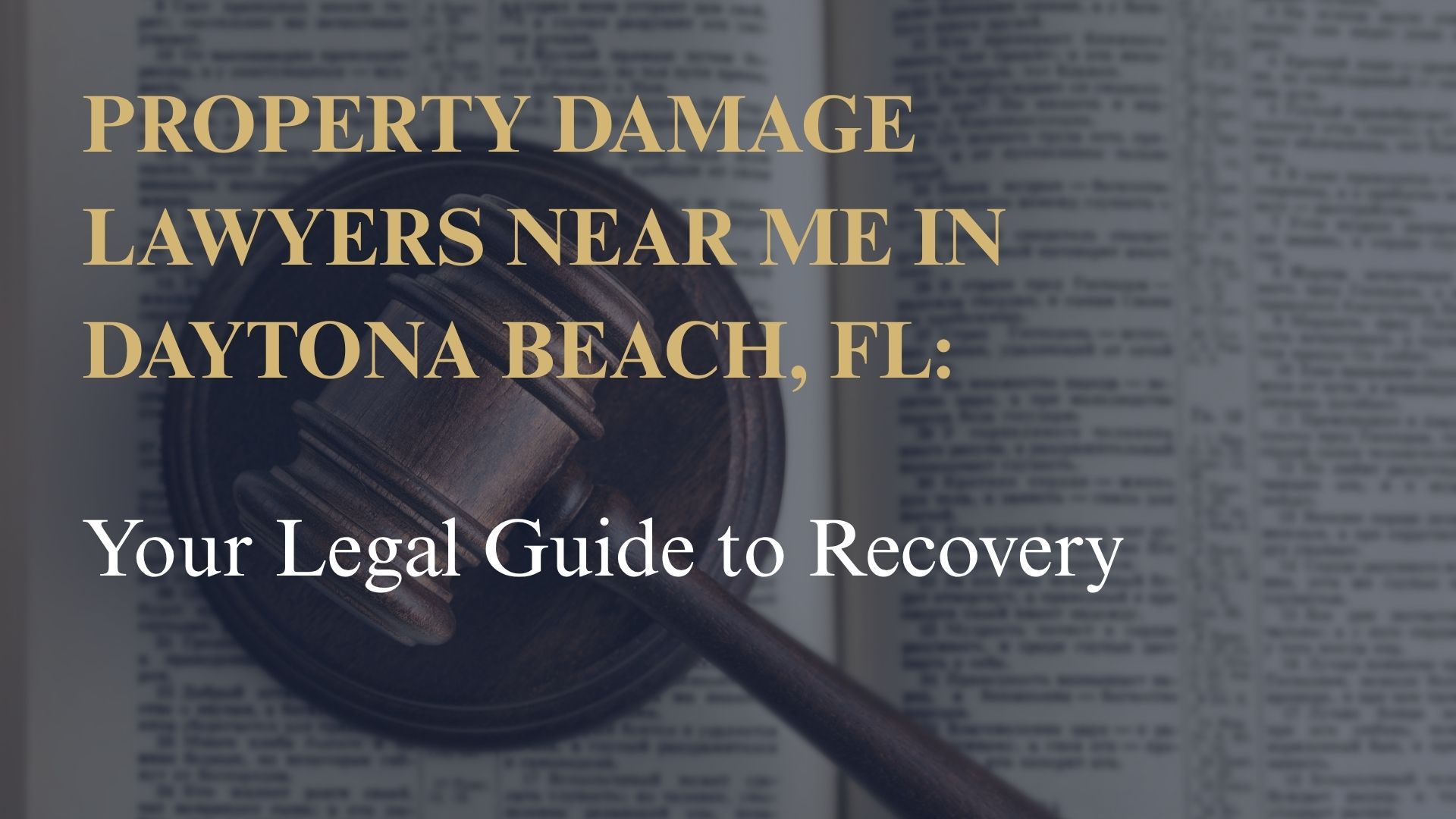 Property Damage Lawyers Near Me in Daytona Beach, FL – Your Legal Guide to Recovery
