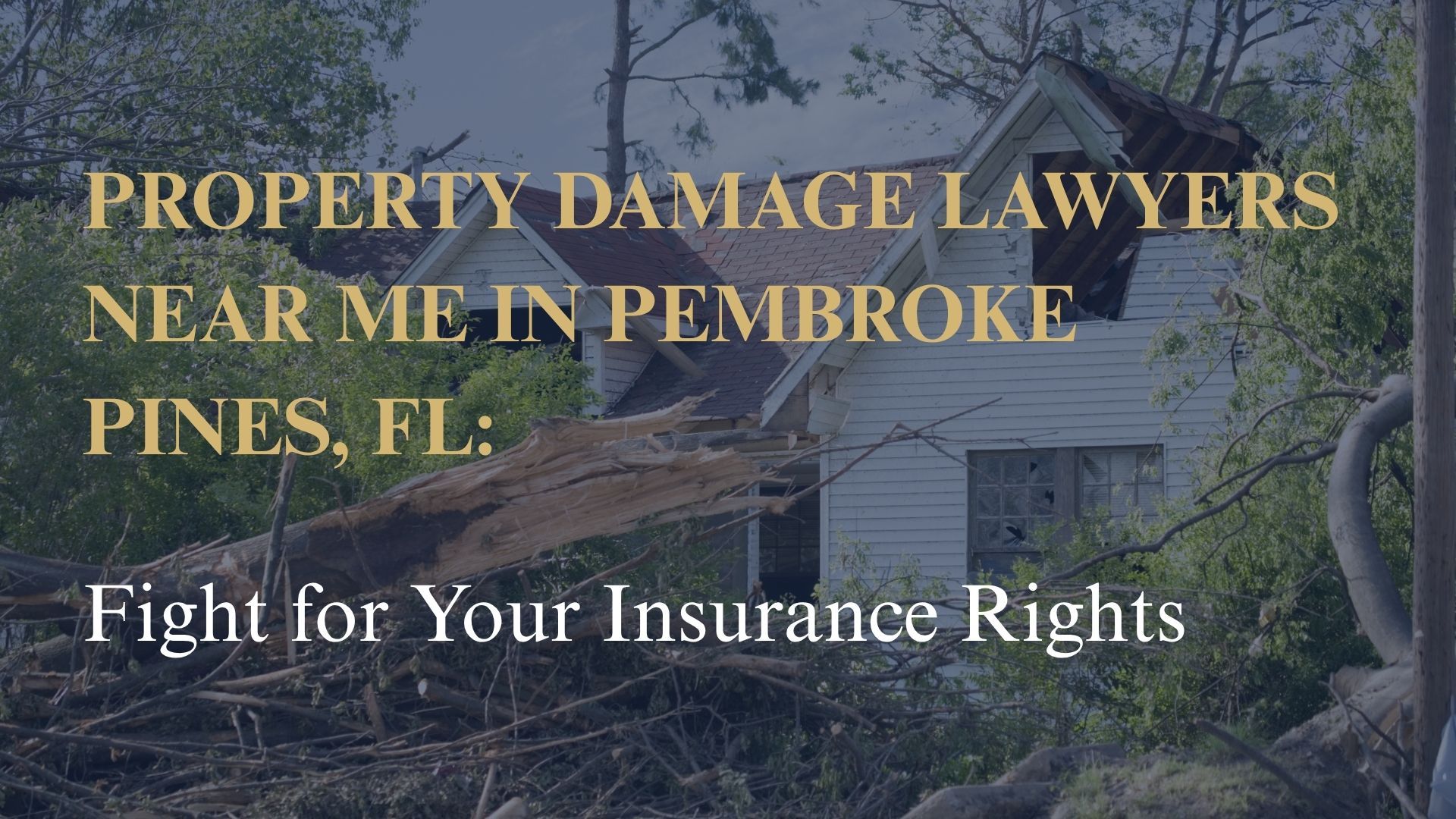 Property Damage Lawyers Near Me in Pembroke Pines, FL Fight for Your Insurance Rights