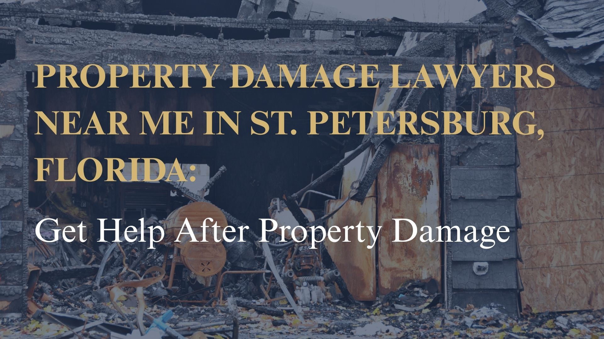 Property Damage Lawyers Near Me in St. Petersburg, Florida Get Help After Property Damage