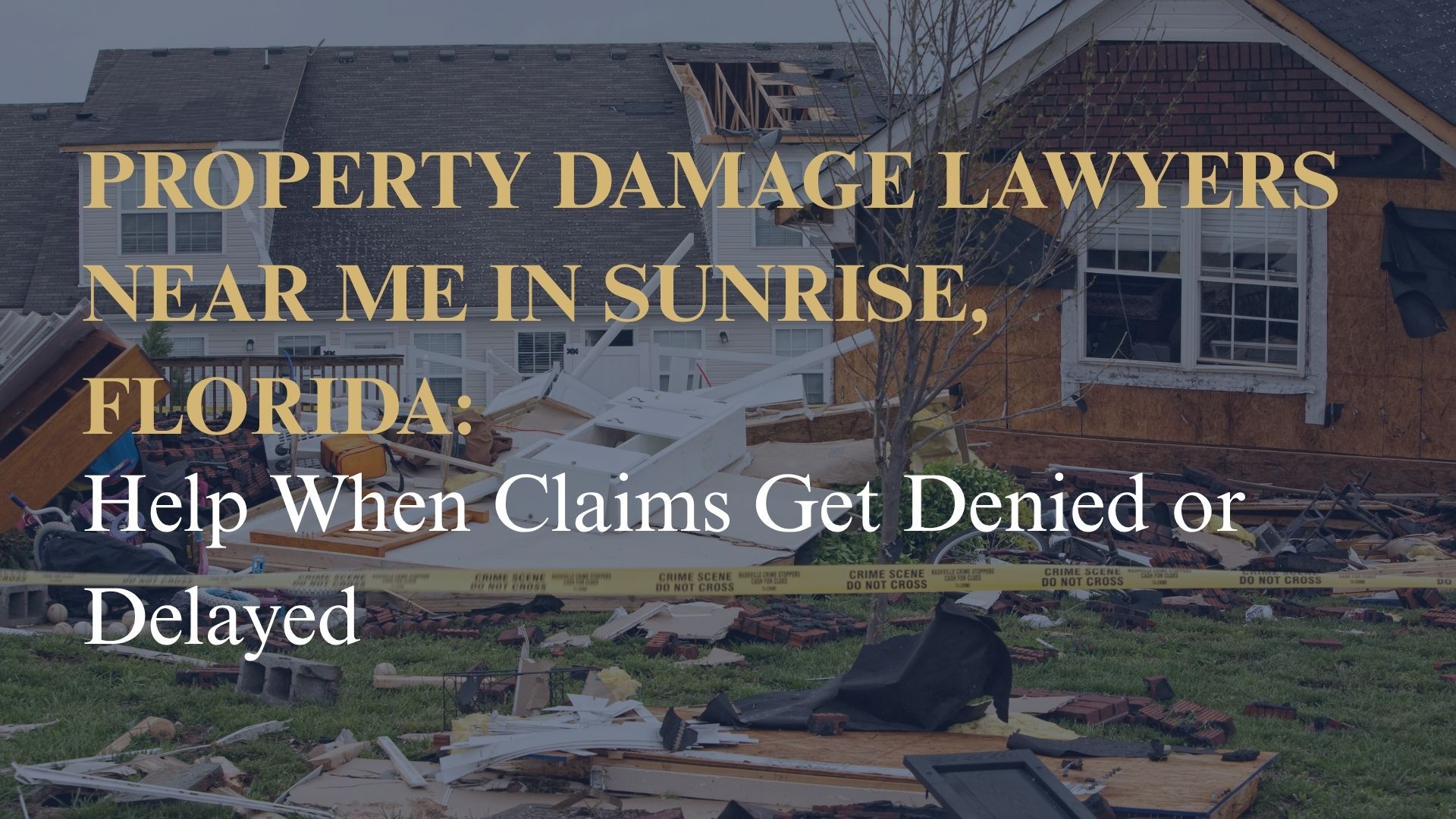 Property Damage Lawyers Near Me in Sunrise, Florida: Help When Claims Get Denied or Delayed
