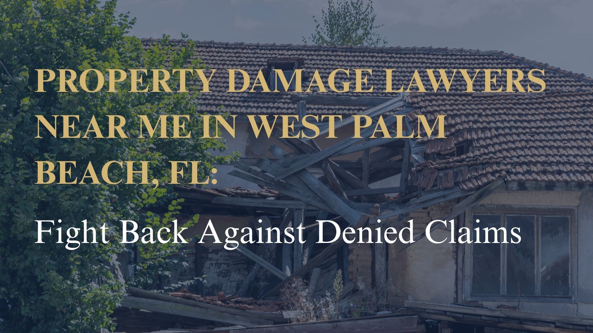 Property Damage Lawyers Near Me in West Palm Beach, FL: Fight Back Against Denied Claims
