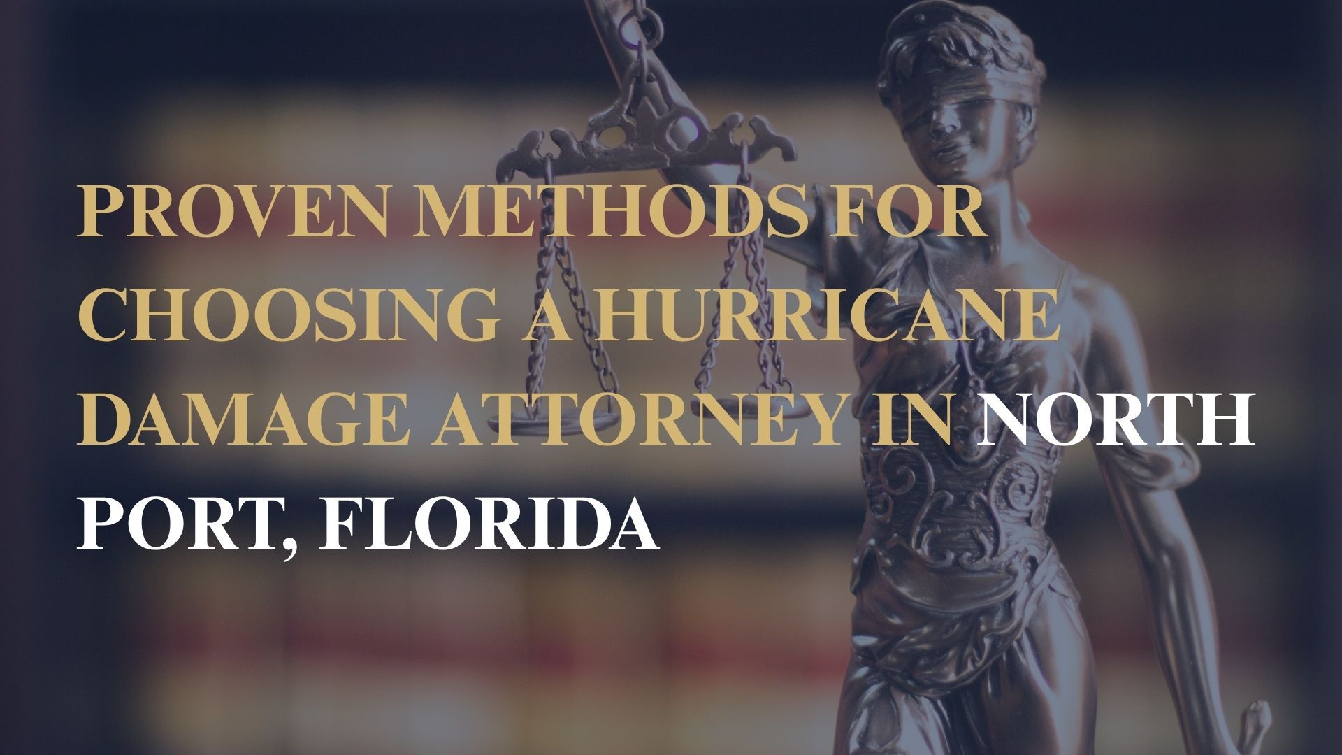 Proven Methods for Choosing a Hurricane Damage Attorney in North Port, Florida