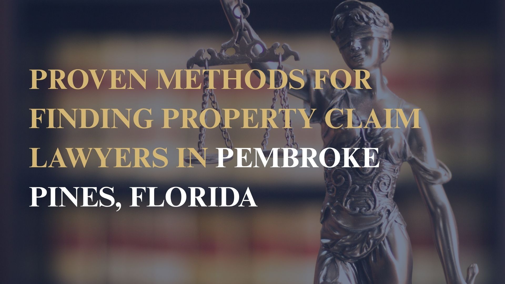 Proven Methods for Finding Property Claim Lawyers in Pembroke Pines, Florida