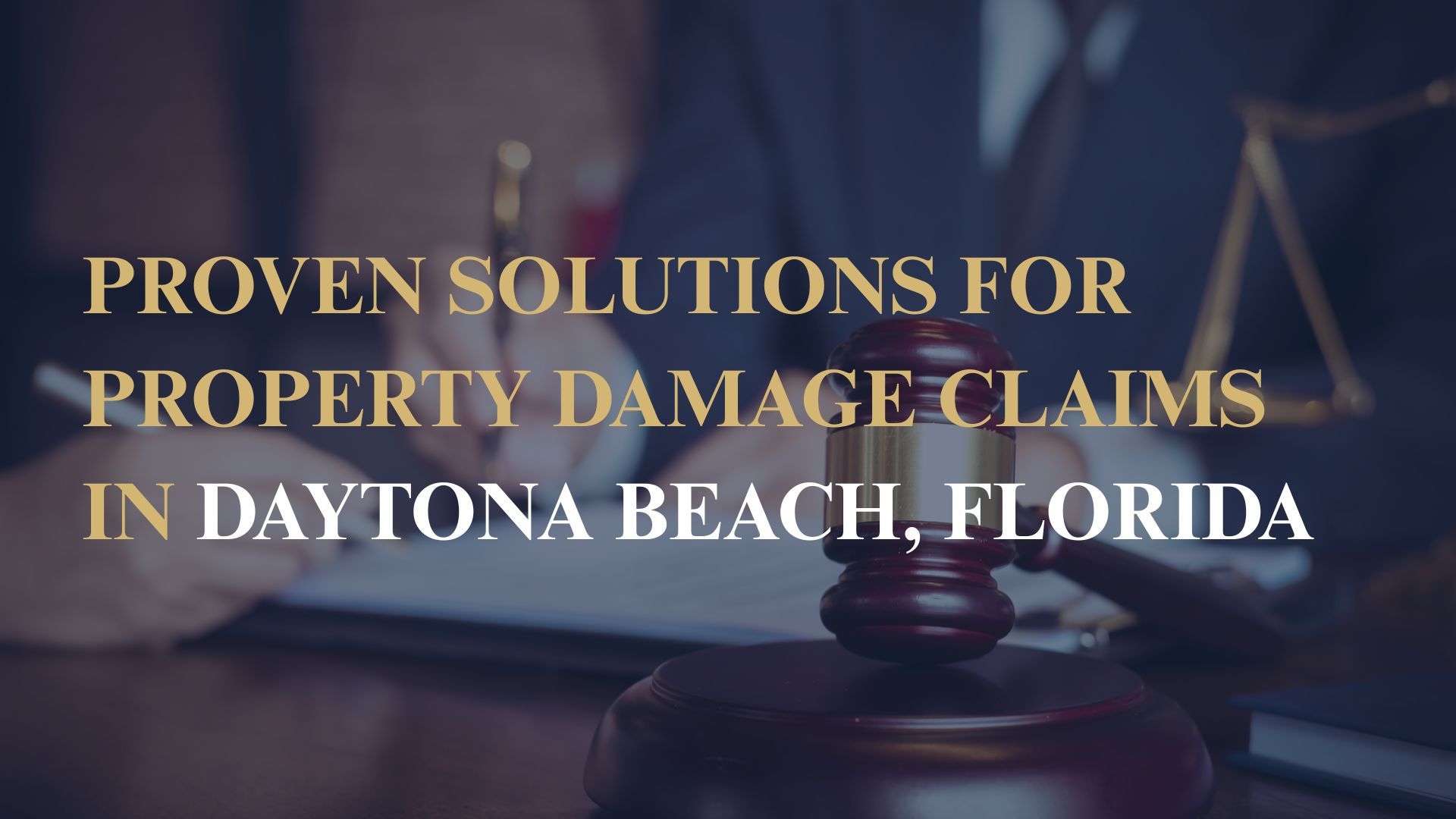 Proven Solutions for Property Damage Claims in Daytona Beach, Florida