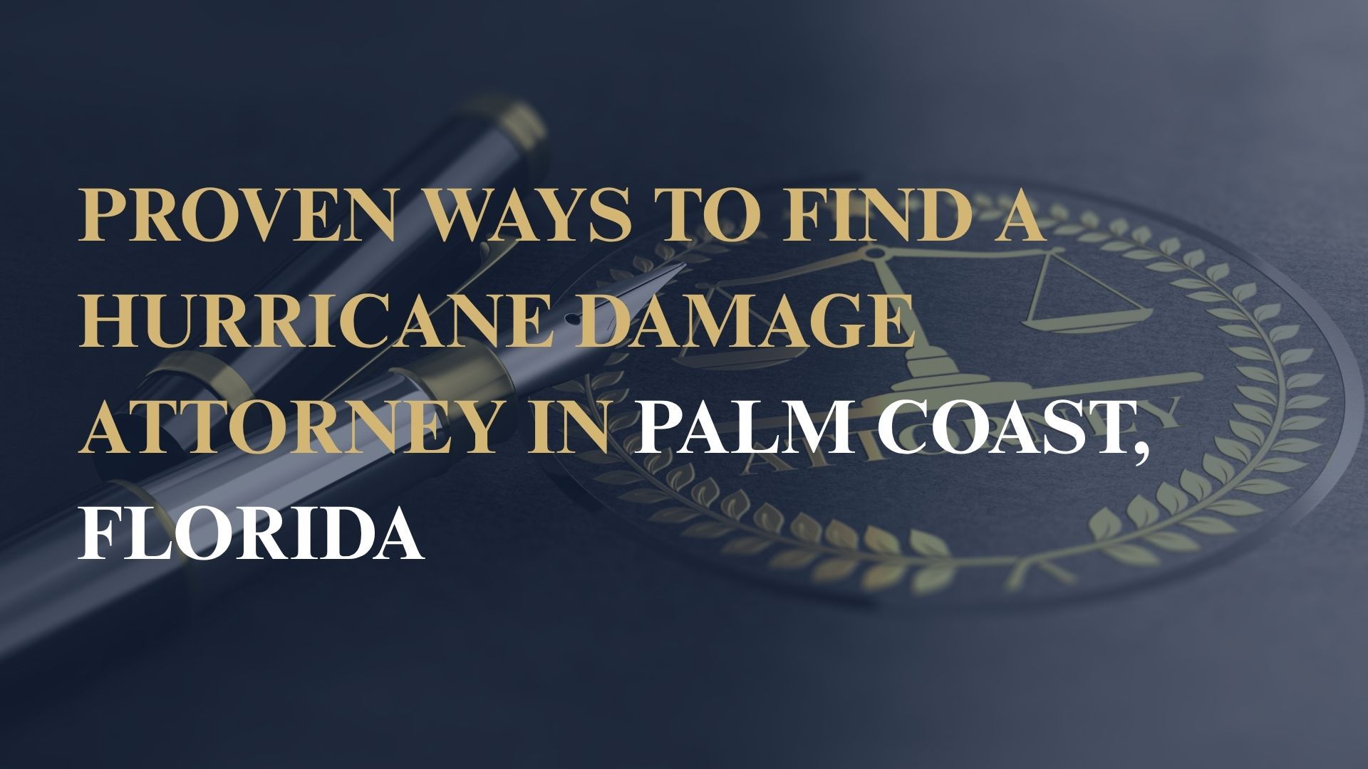 Proven Ways to Find a Hurricane Damage Attorney in Palm Coast, Florida