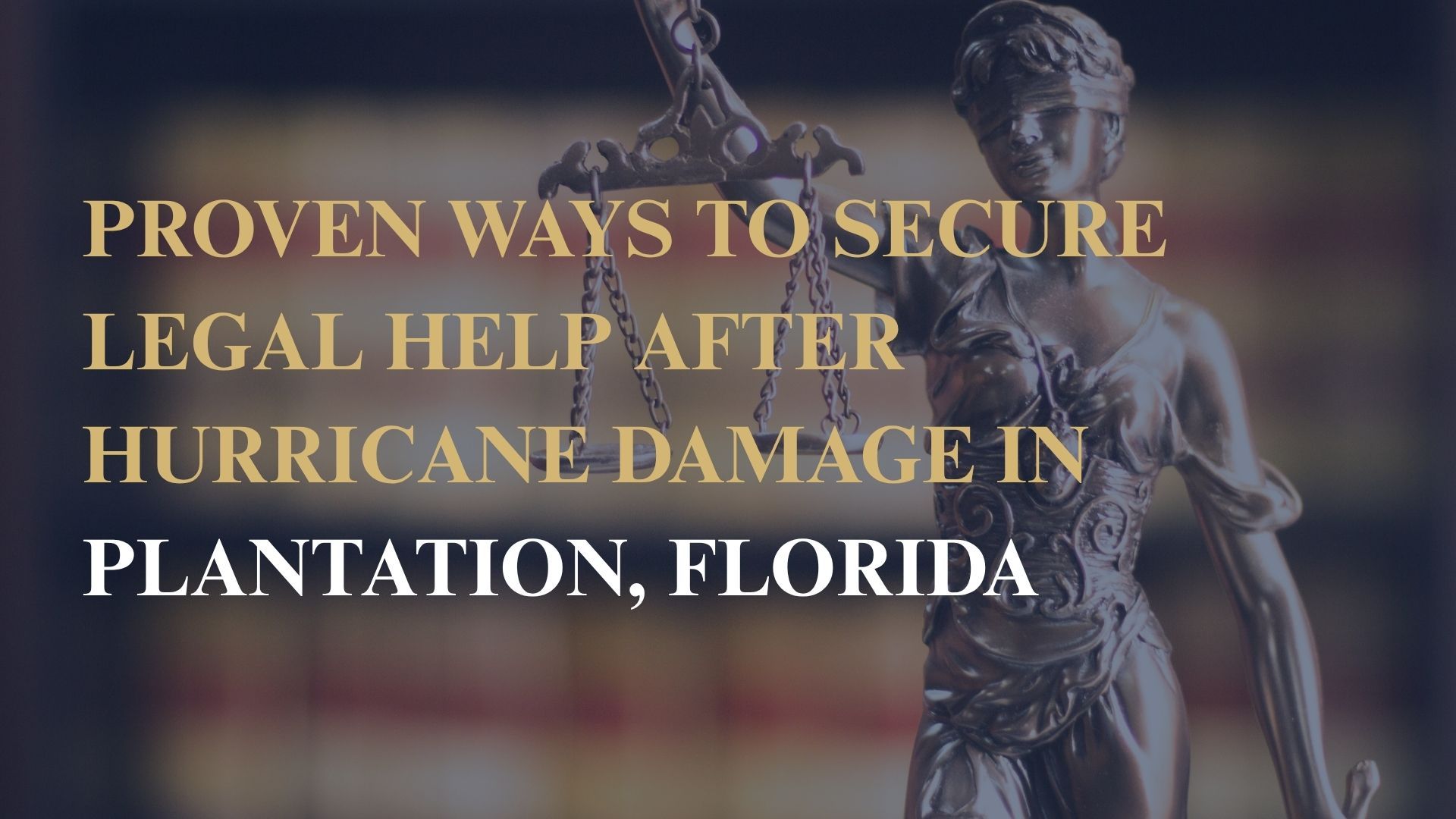 Proven Ways to Secure Legal Help After Hurricane Damage in Plantation, Florida