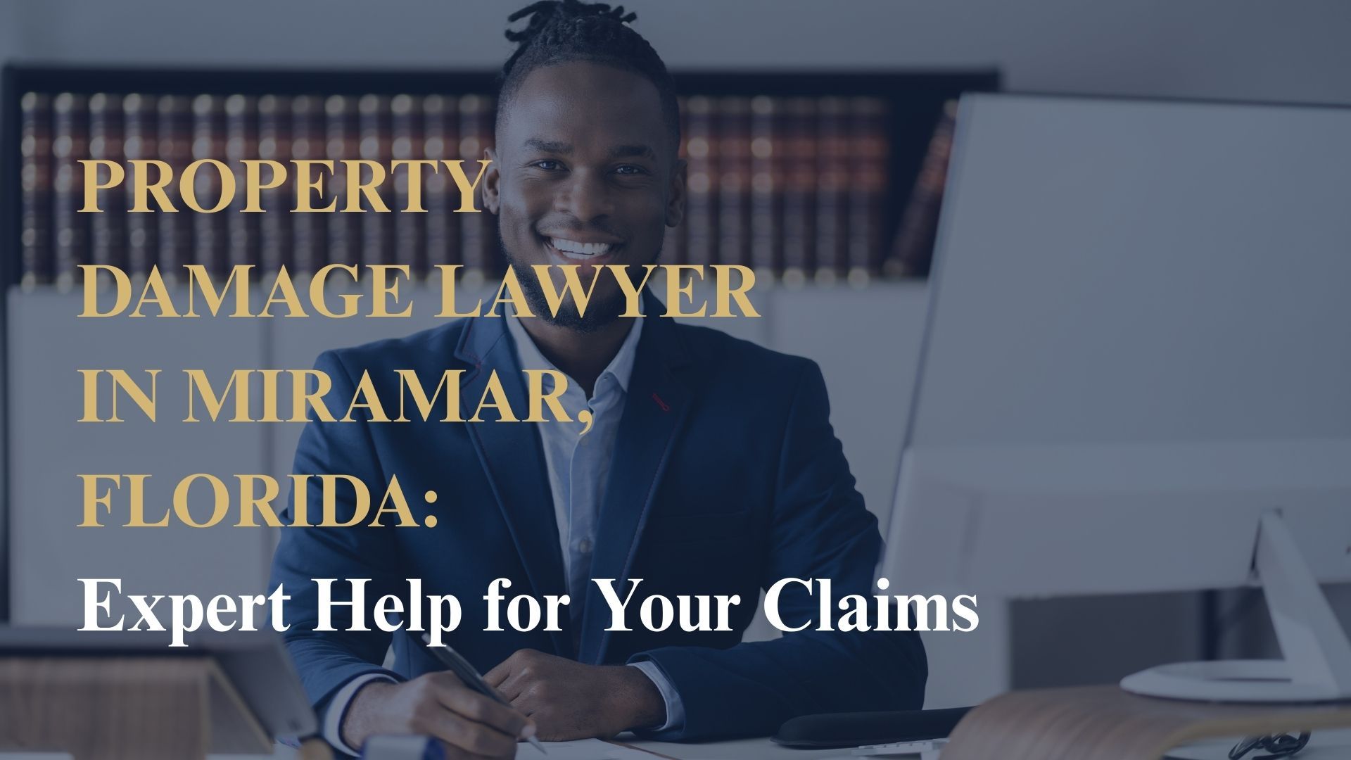 Reliable Property Damage Lawyer in Miramar, Florida: Expert Help for Your Claims
