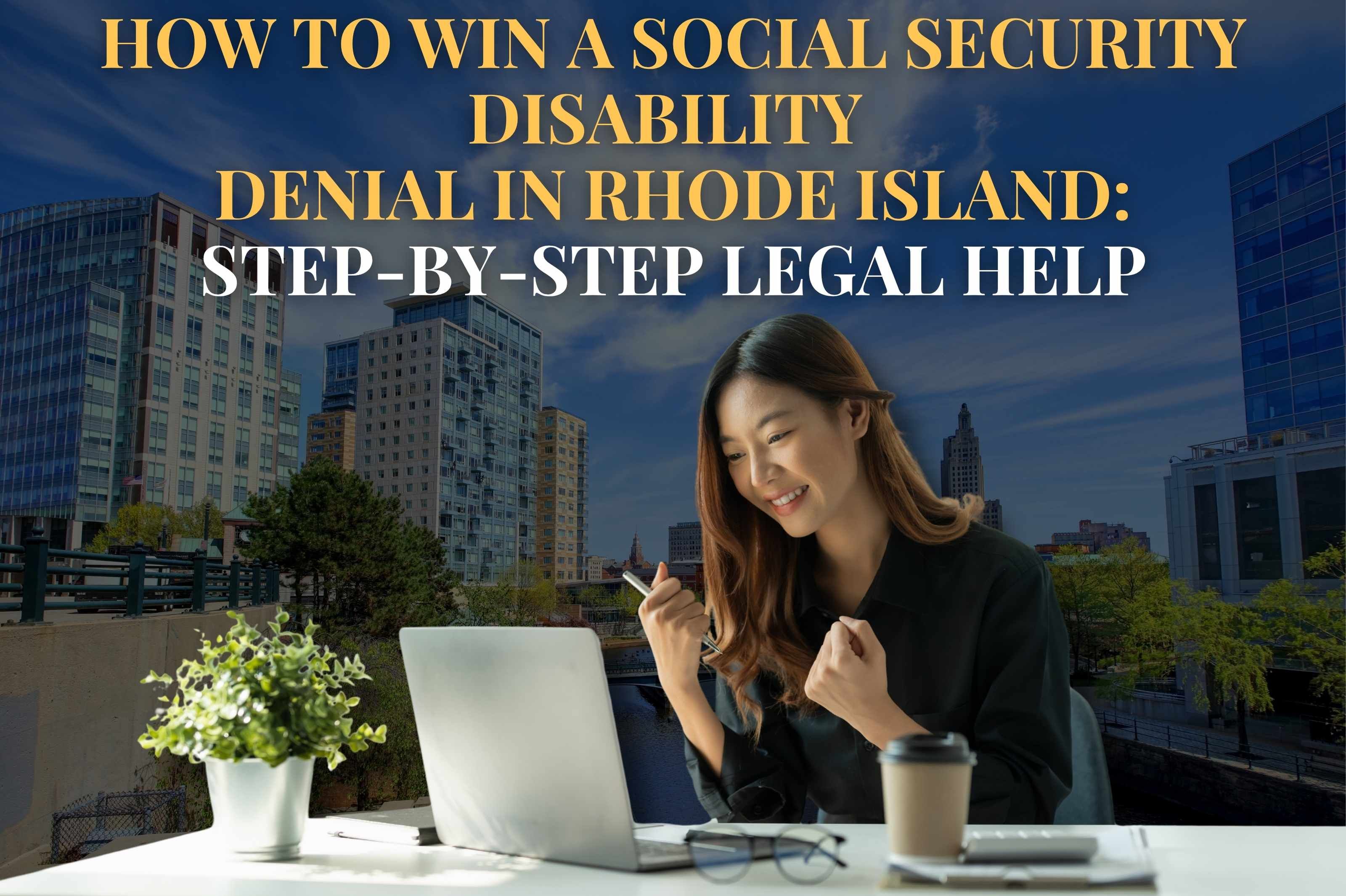 How to win a Social Security Disability Denial in Rhode Island: Step-by-Step Legal Help