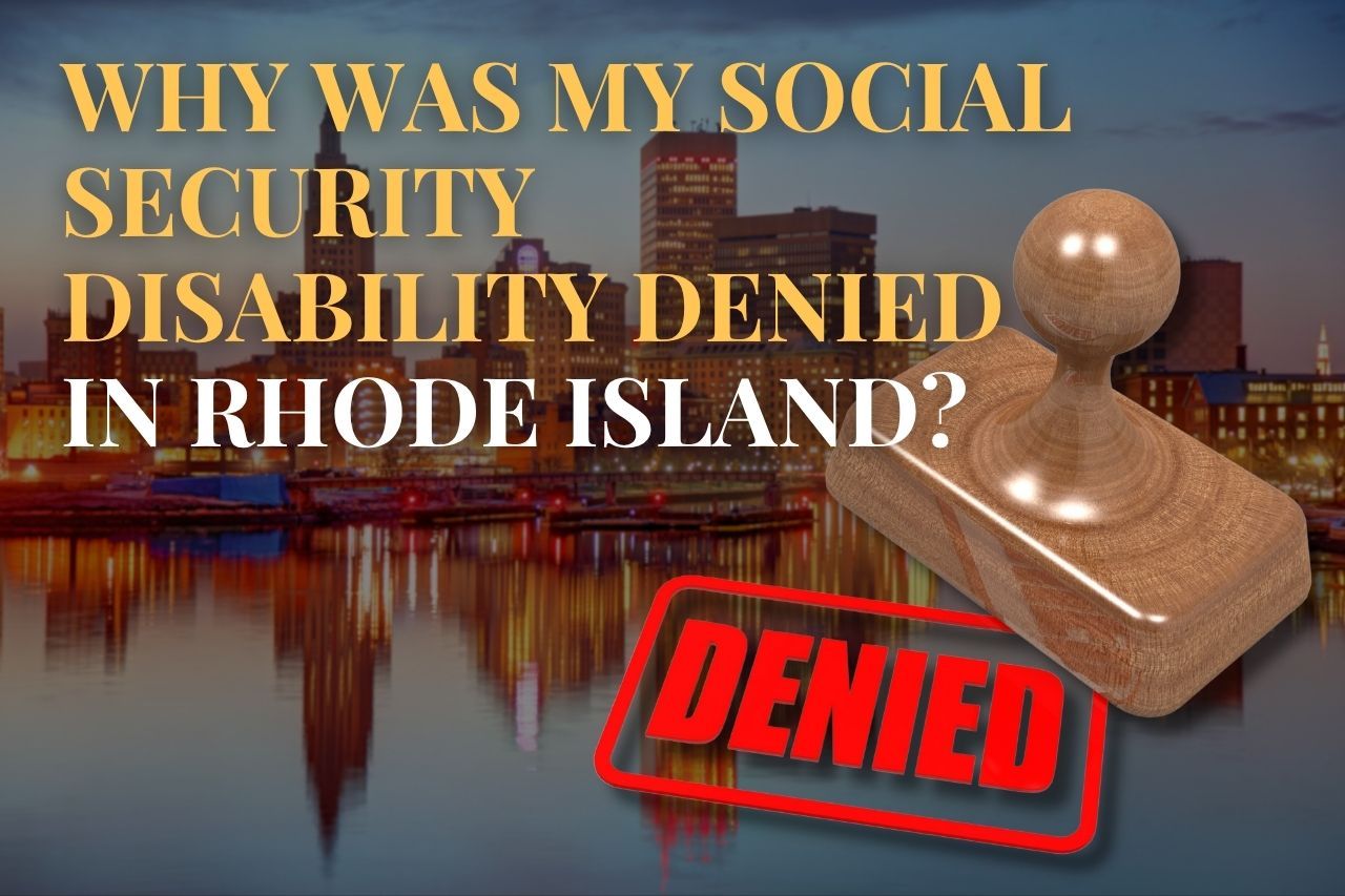 Why Was My Social Security Disability Denied in Rhode Island?